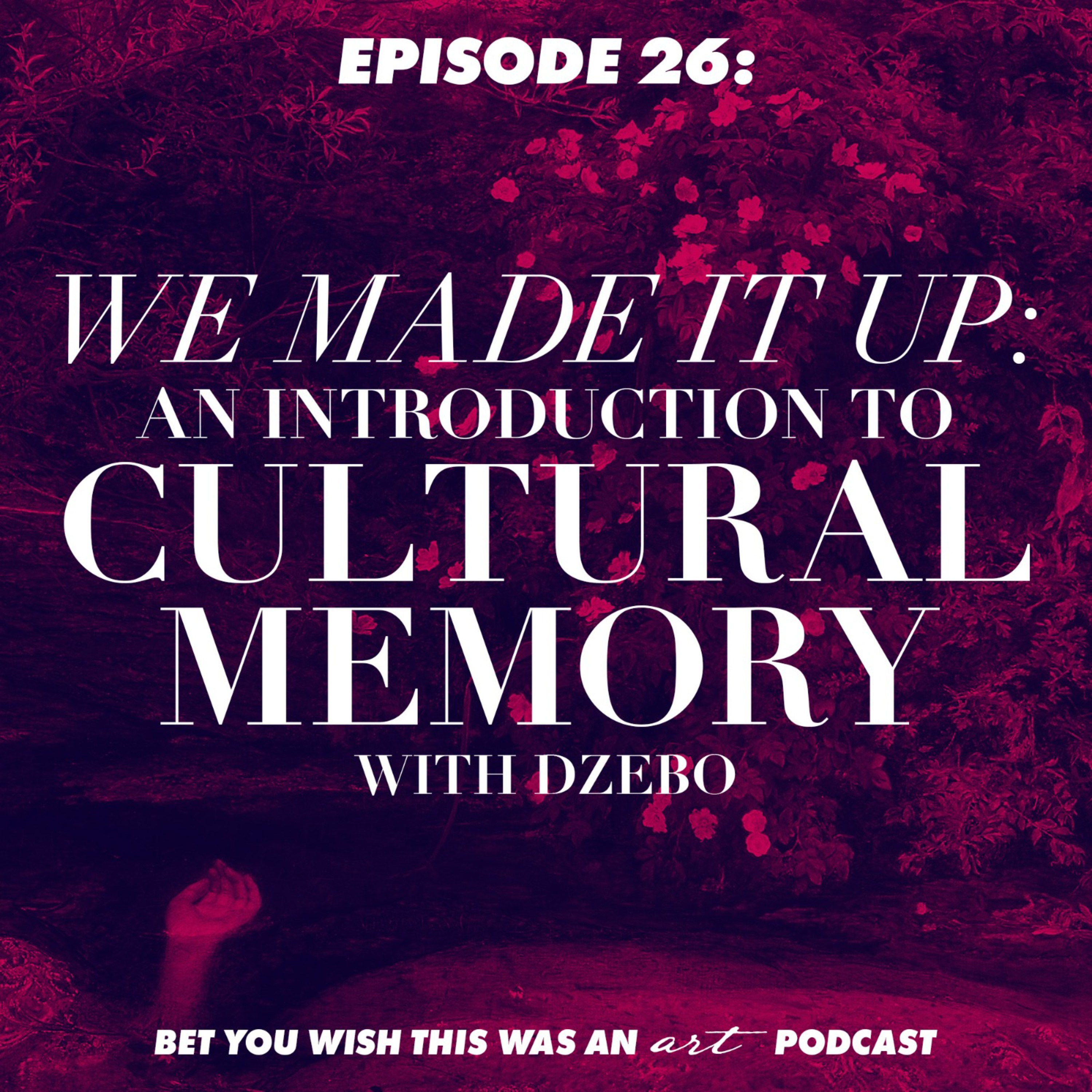 Bet You Wish This Was An Art Podcast