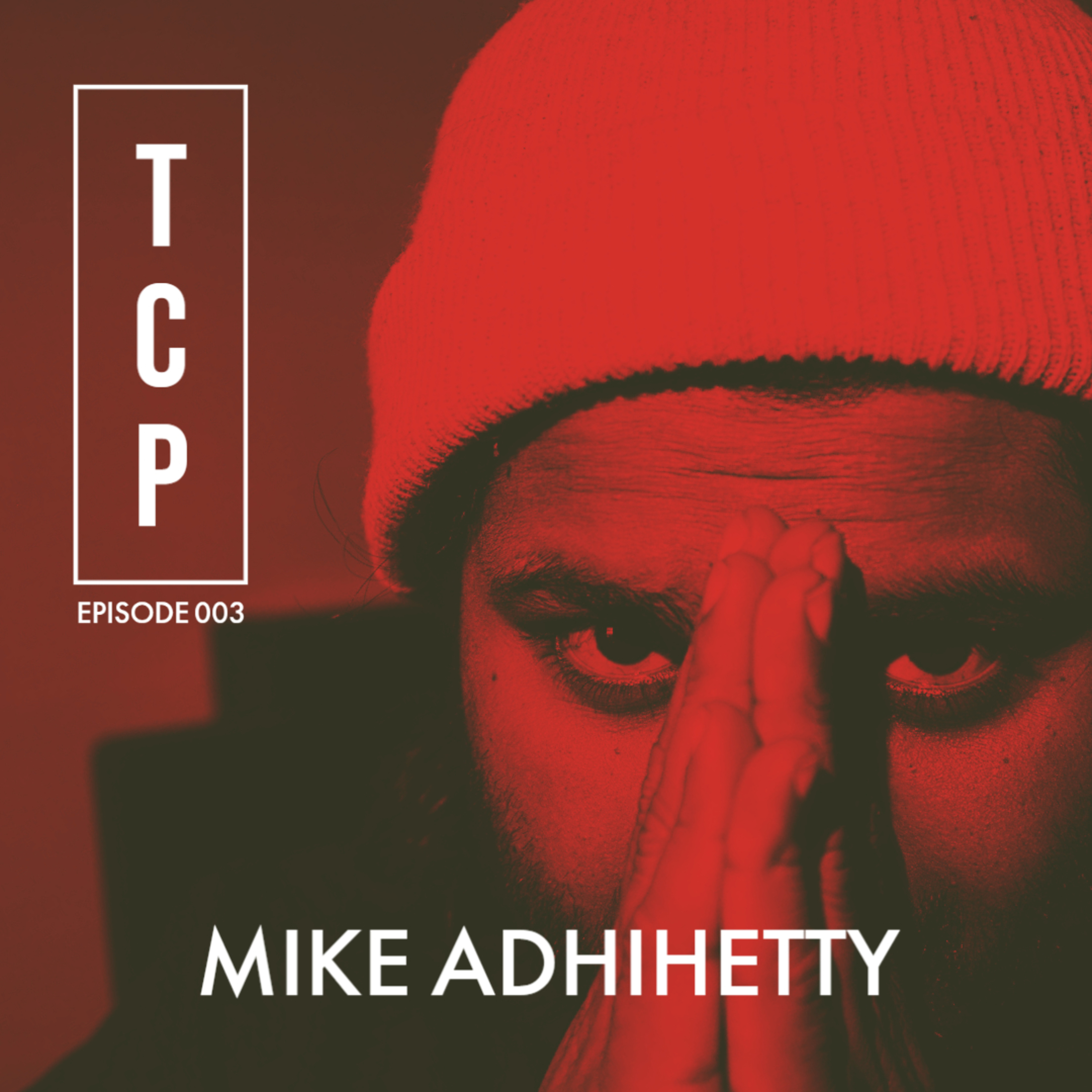 TCP 003 - Mike Adhihetty