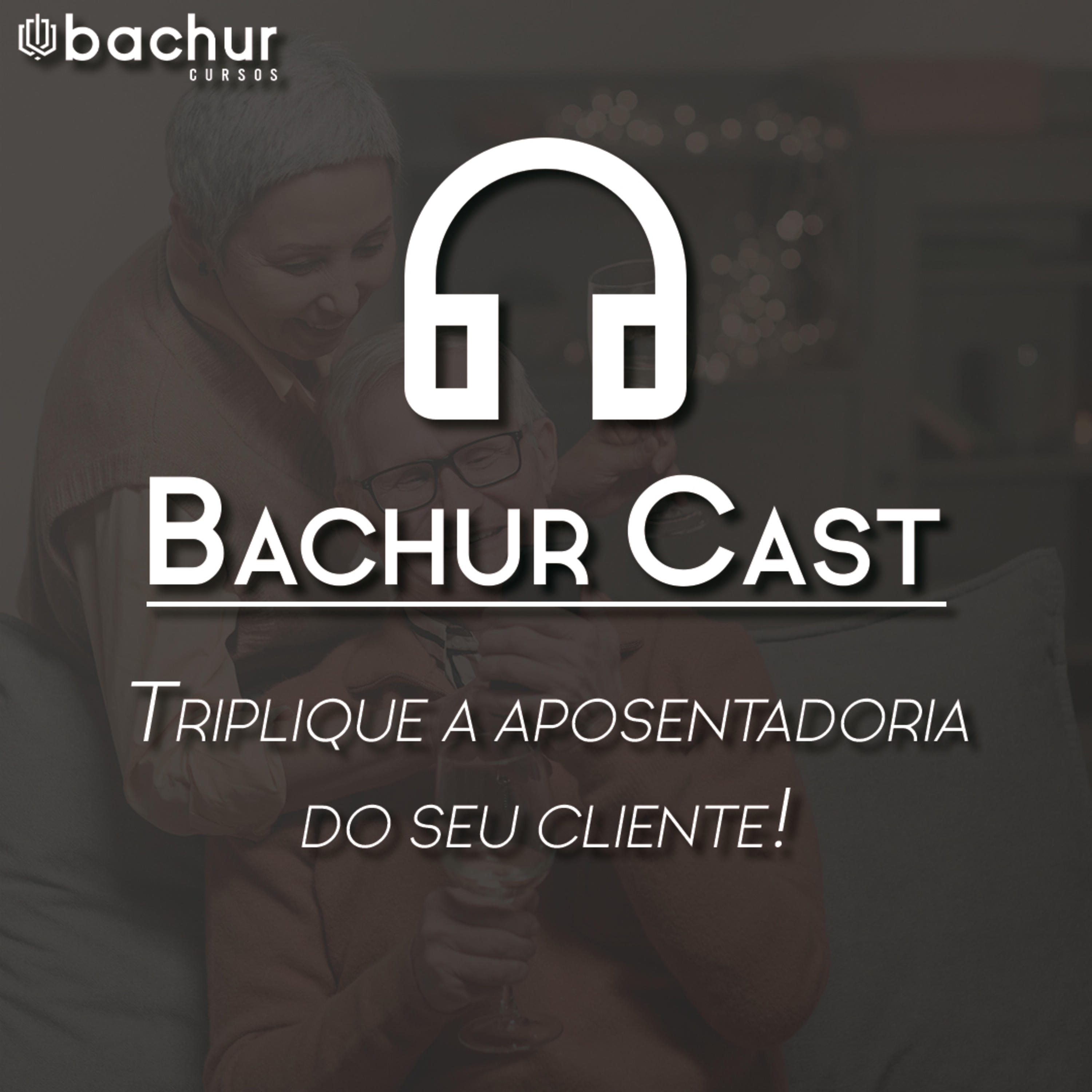 Revisão da Vida Toda - Bachur Cast