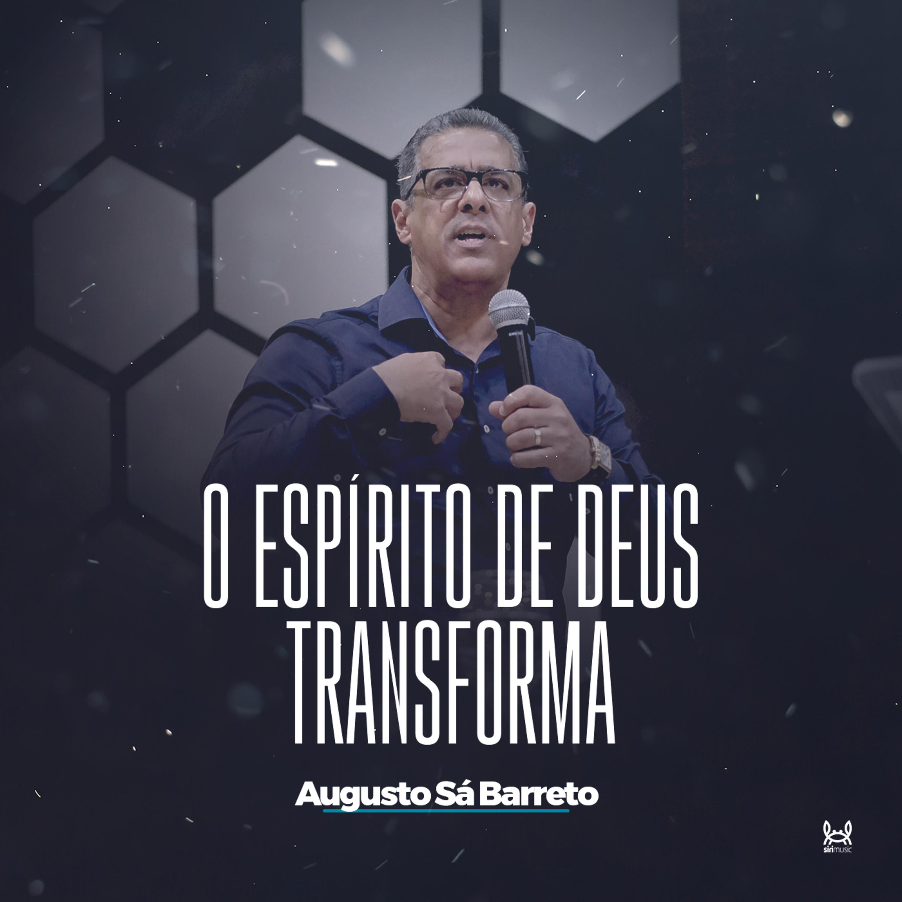 O Espírito de Deus Transforma.