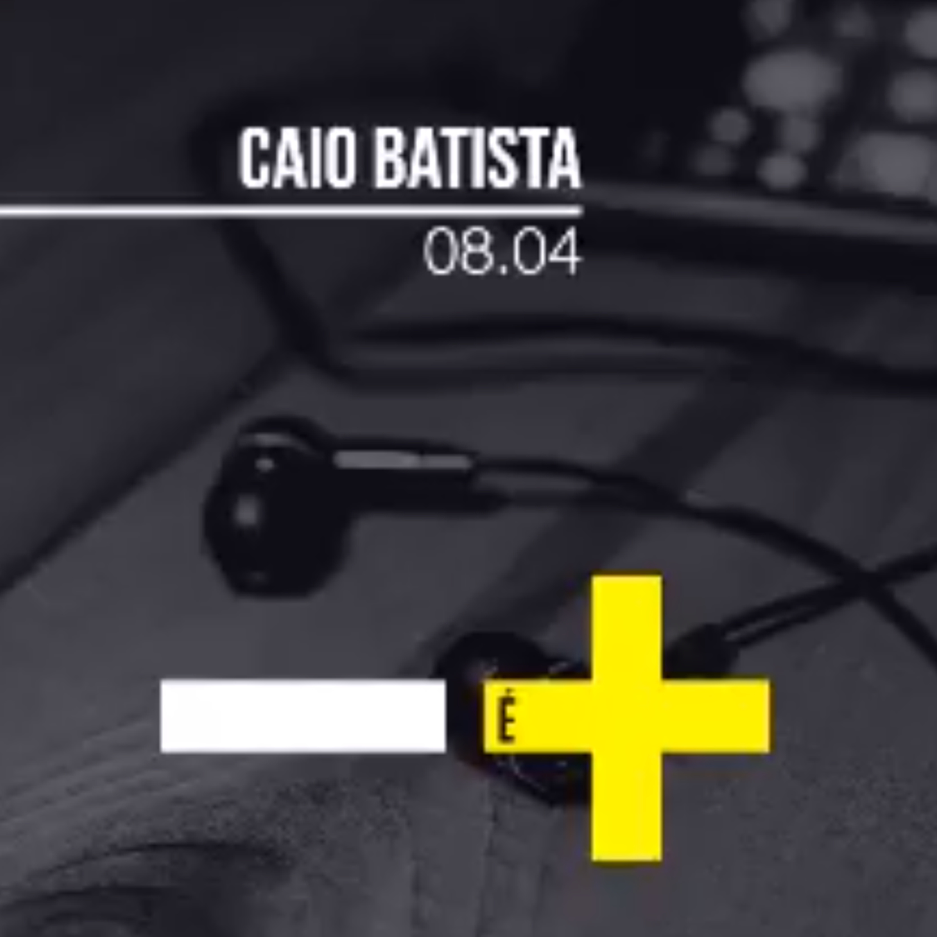 Menos é Mais - Menos ansiosos, mais alegres | Caio Batista - 08/04/18 episode artwork