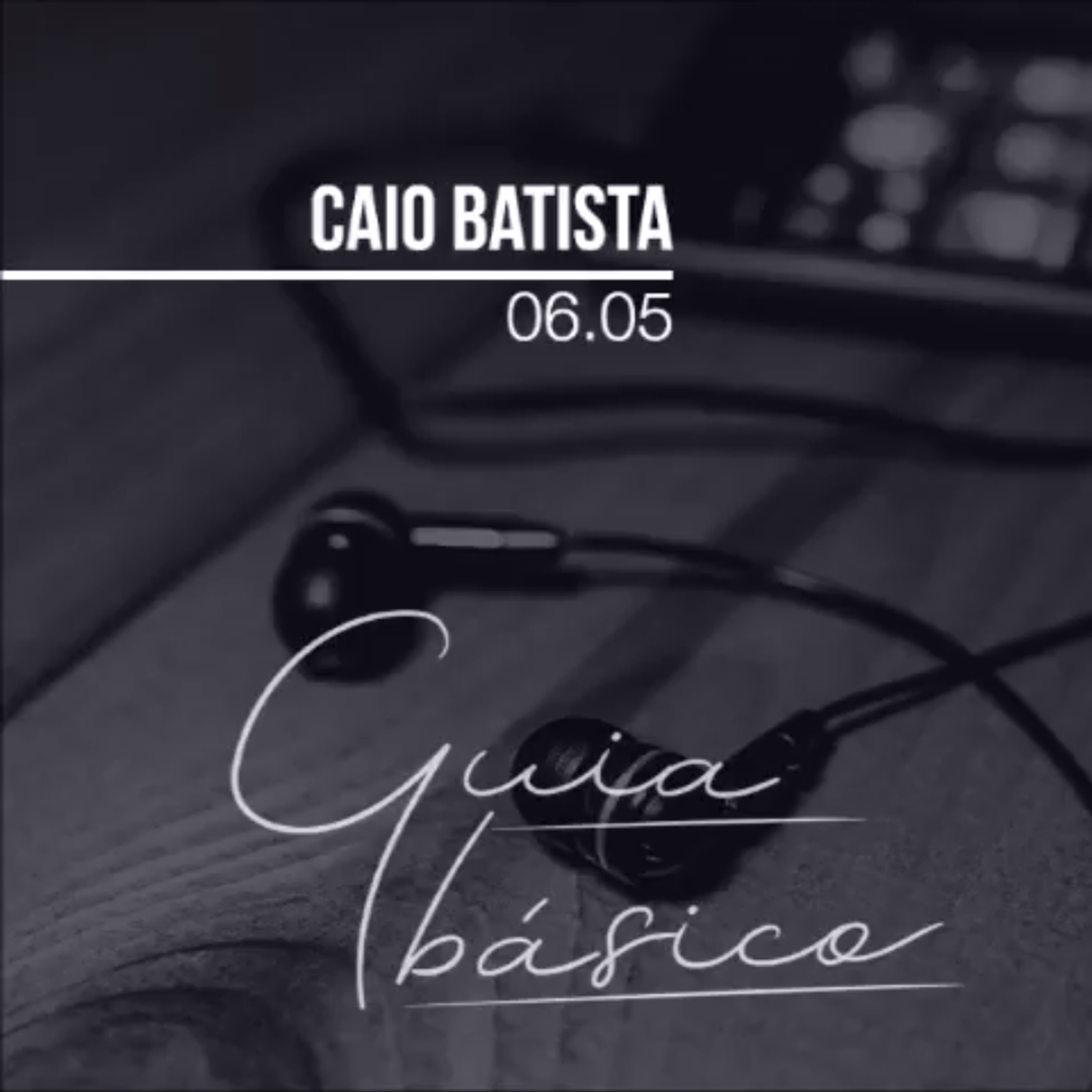 Guia Básico - Perdão | Caio Batista - 06/05/18 episode artwork