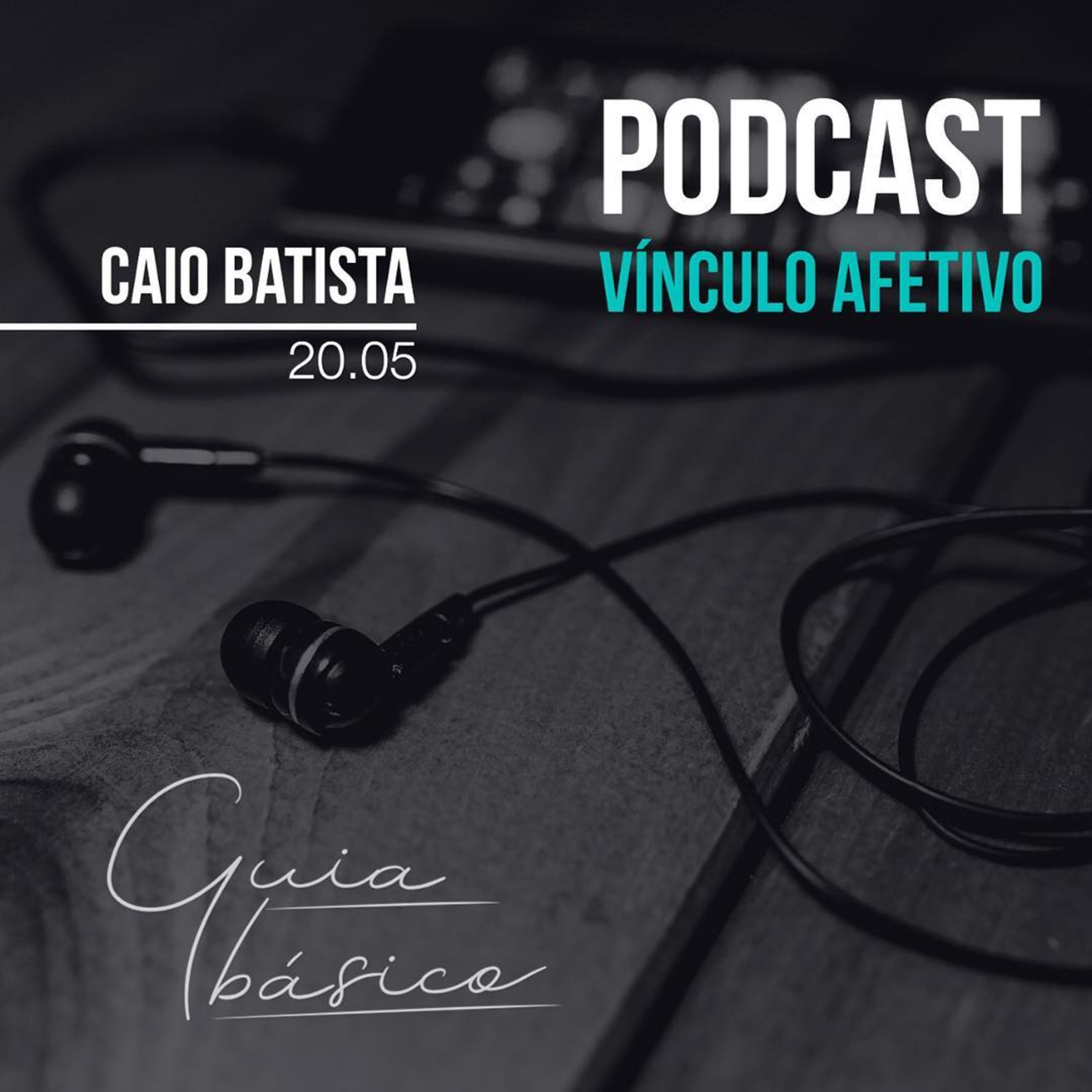 Guia Básico - Vínculo afetivo | Caio Batista - 20/05/18 episode artwork
