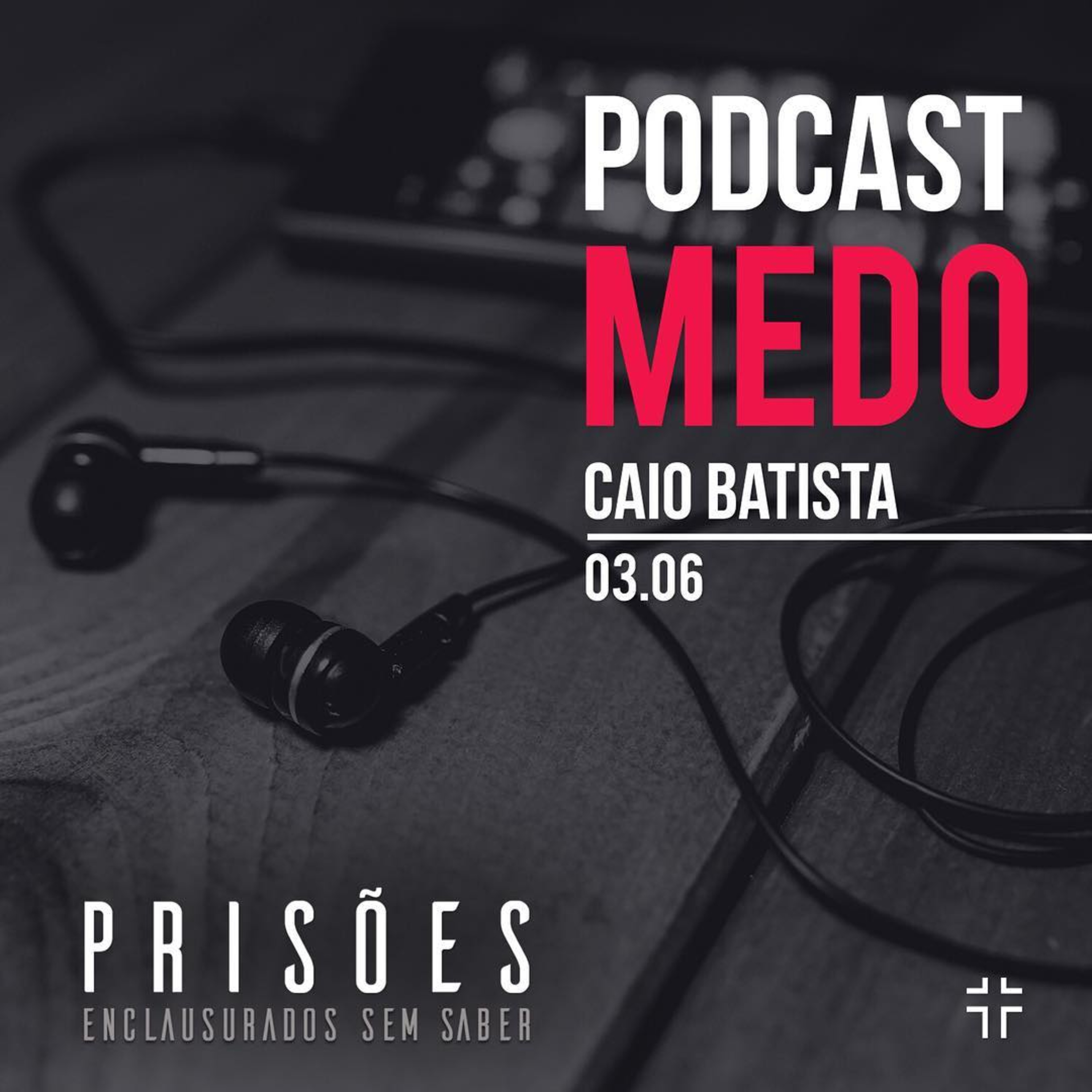 Prisões - Medo | Caio Batista - 03/16/18 episode artwork