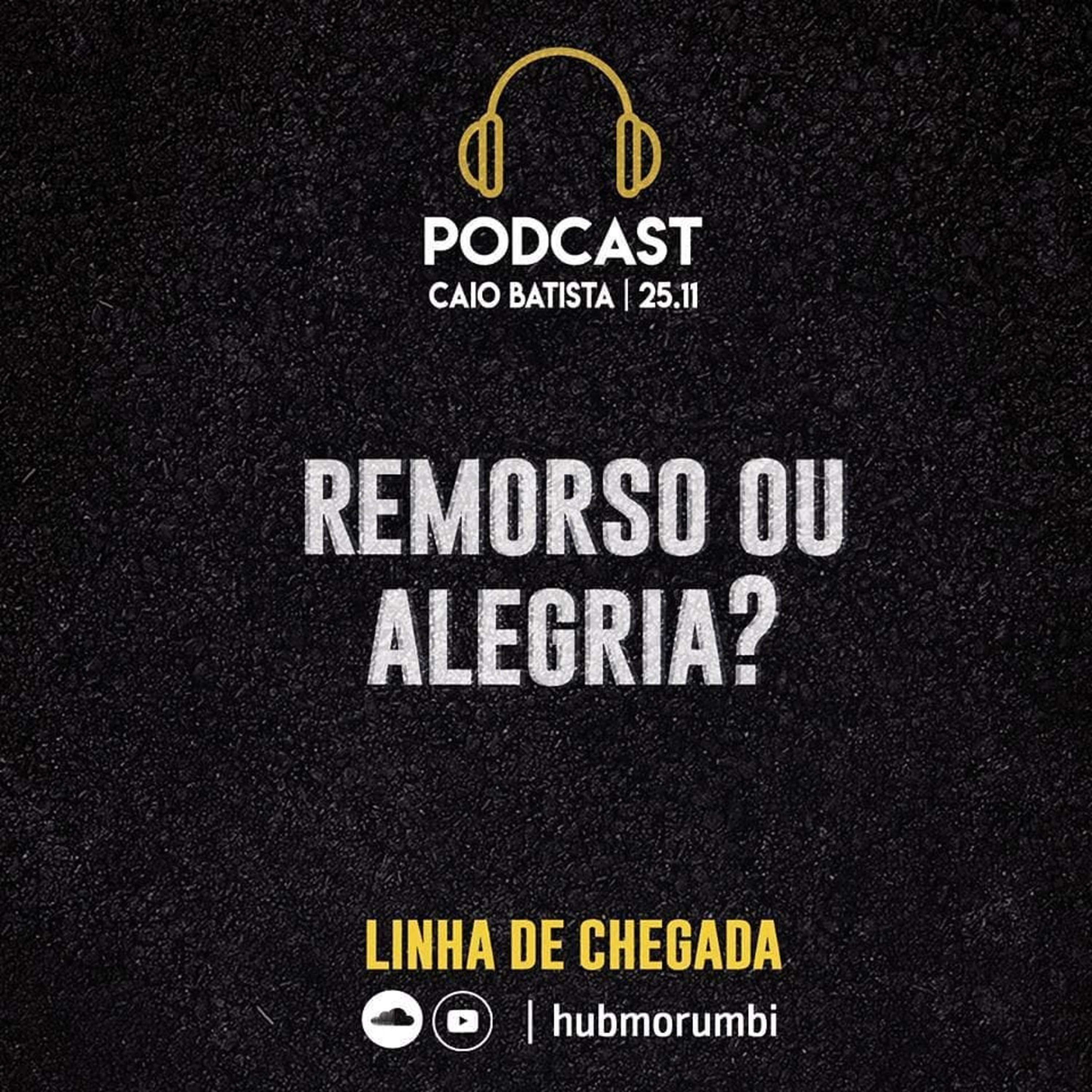 Linha de chegada - Remorso ou Alegria - Caio Batista - 25/11/18 episode artwork