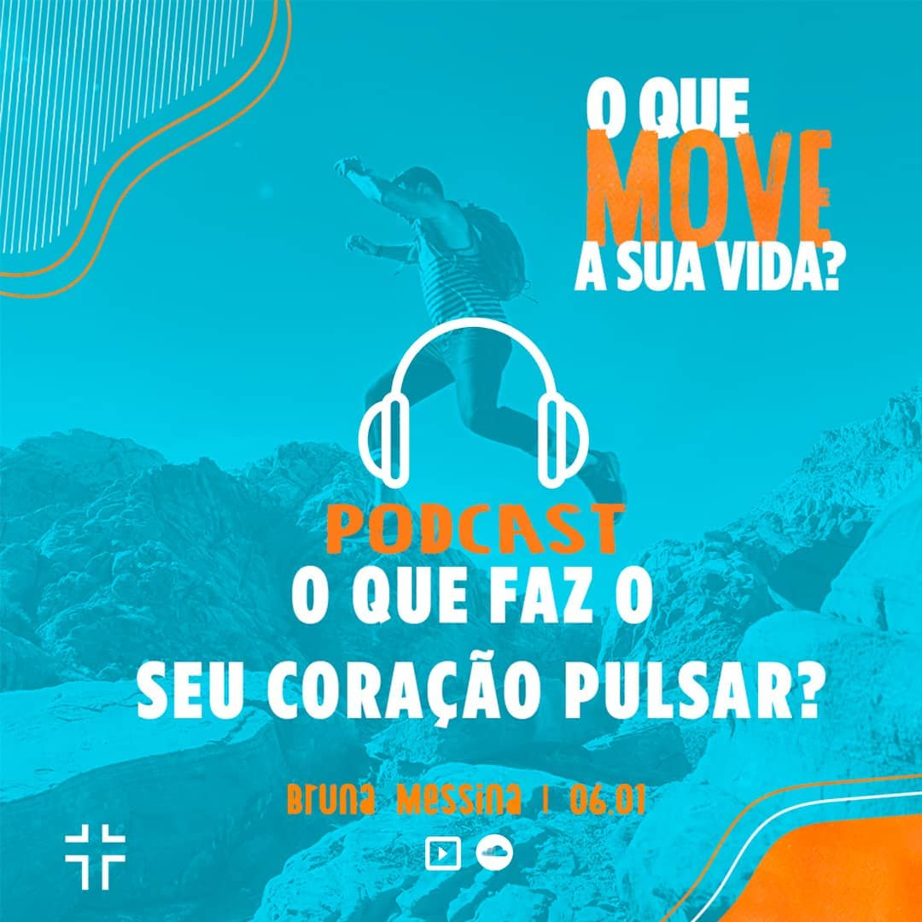 O que move a sua vida? - O que faz seu coração pulsar? - Bruna Messina - 06/01/19 episode artwork