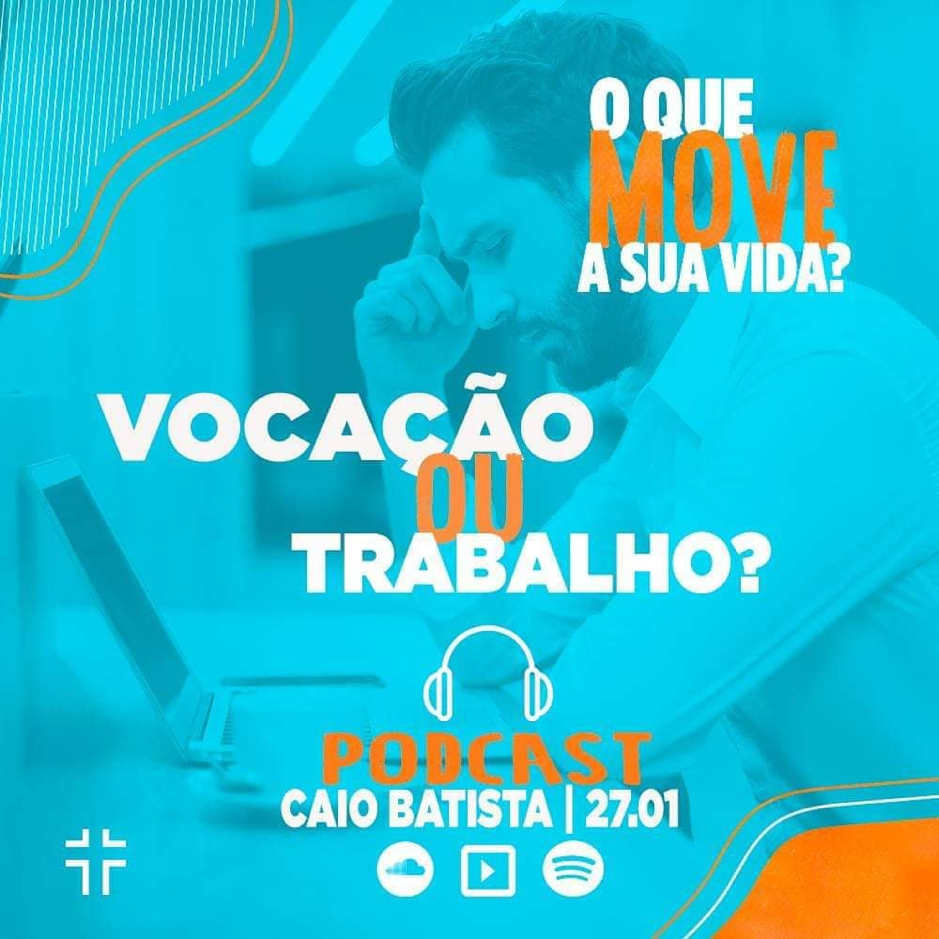 O que move a sua vida? - Vocação ou trabalho? - Caio Batista - 27/01/19 episode artwork