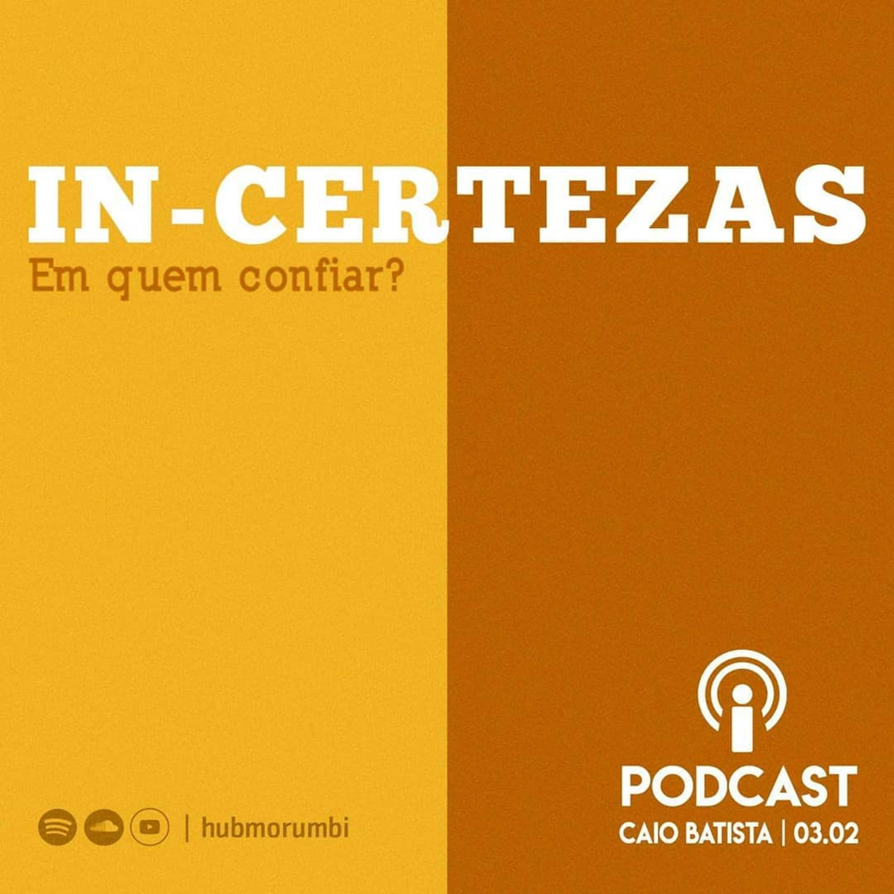 In-certezas - Em quem confiar? - Caio Batista - 03/02/19 episode artwork