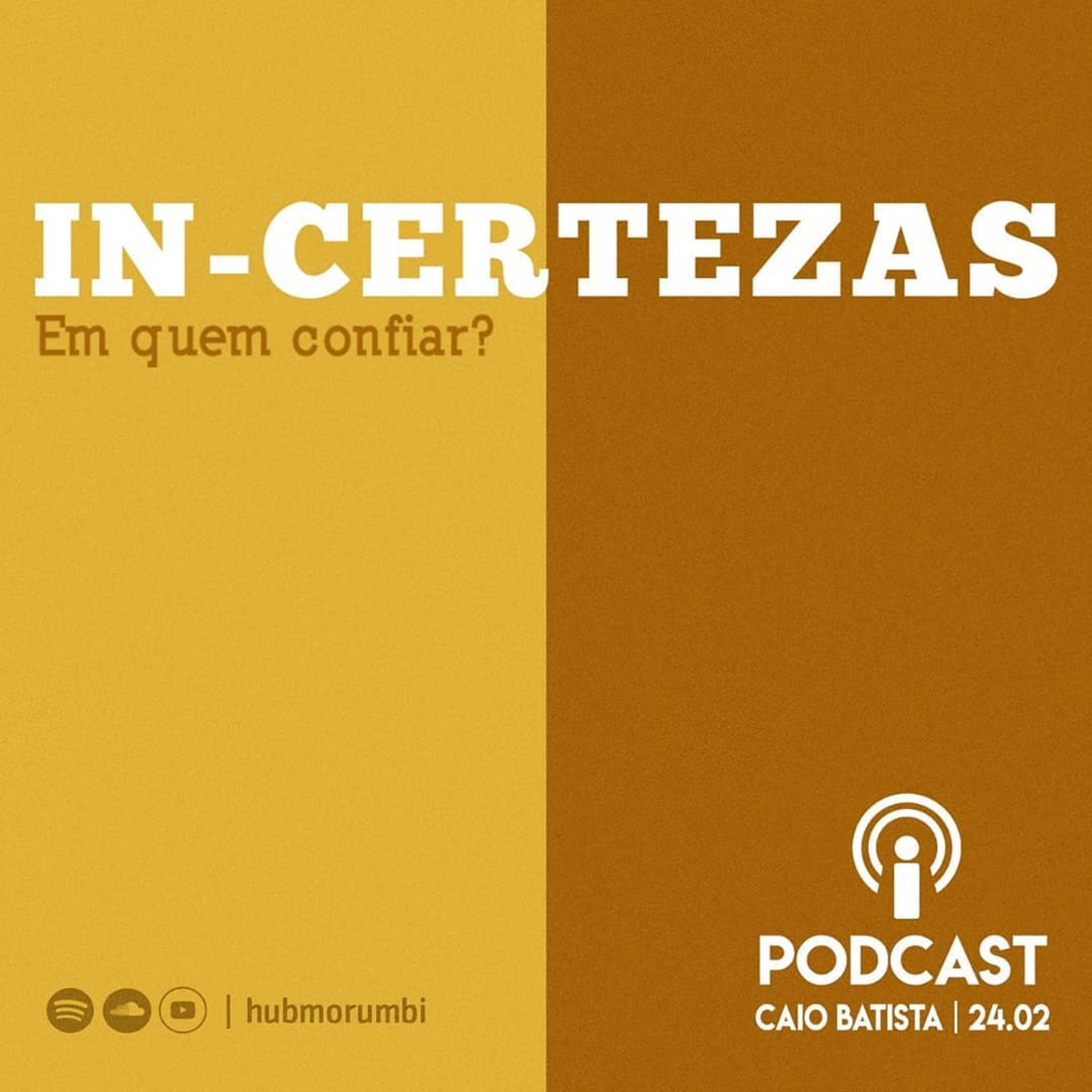 In-certezas - A minha e a sua verdade - Caio Batista - 24/02/19 episode artwork
