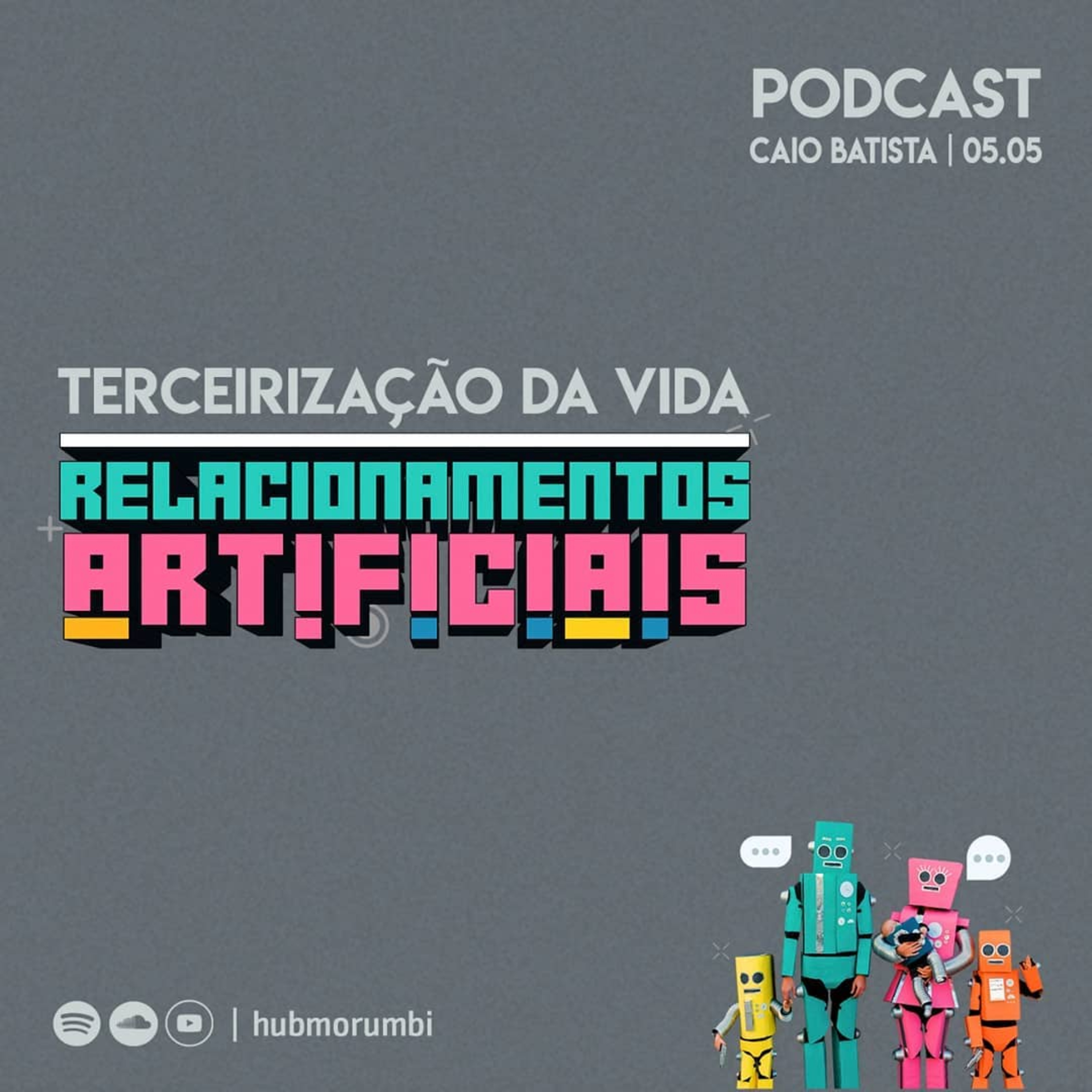 RELACIONAMENTOS ARTIFICIAIS - - Terceirização da vida - 05/05/19 episode artwork