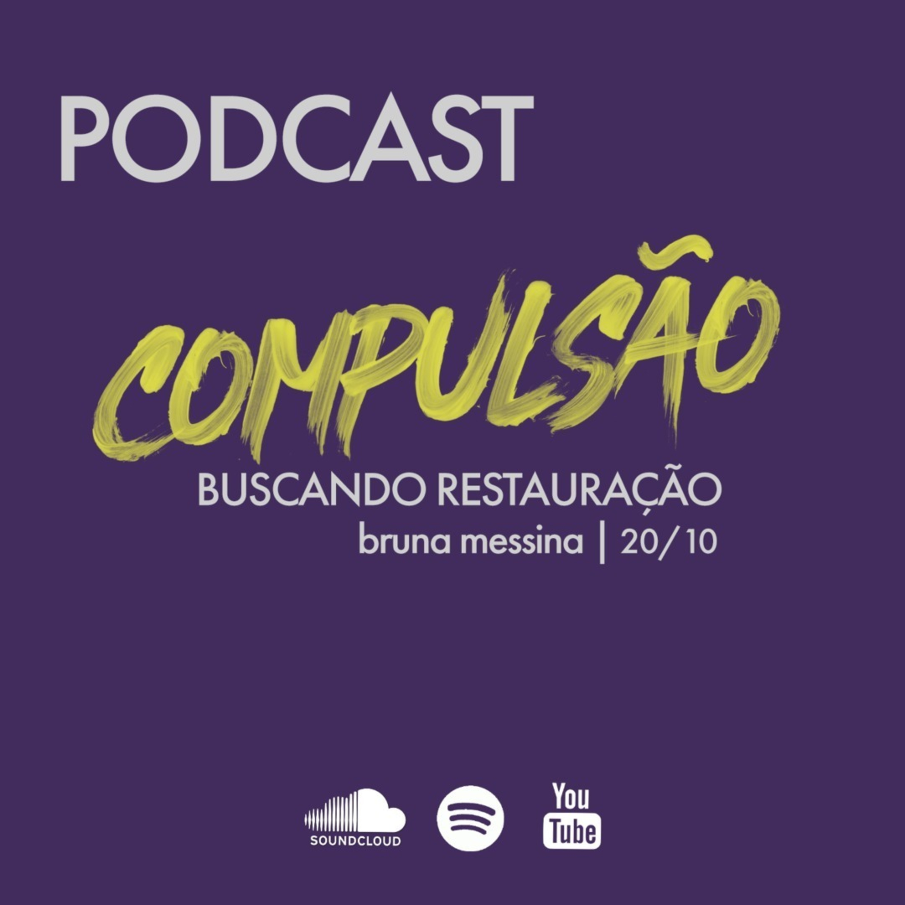 Compulsão - Buscando Restauração! | Bruna Messina - 20/10/19 episode artwork