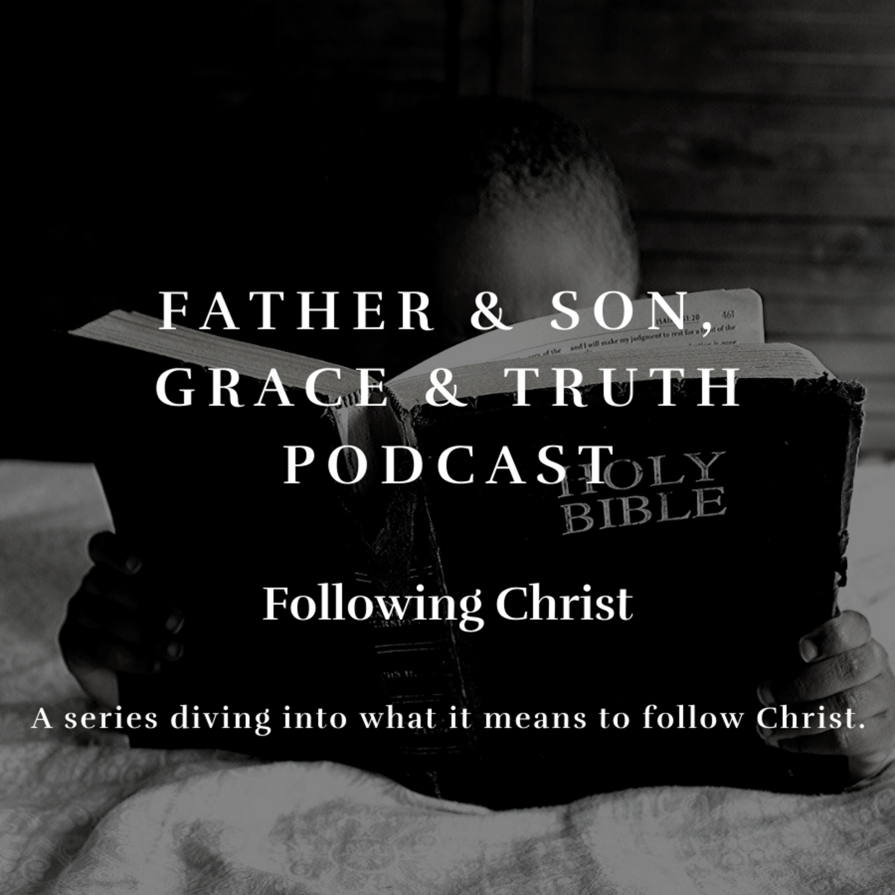The Father and Son, Grace and Truth Podcast