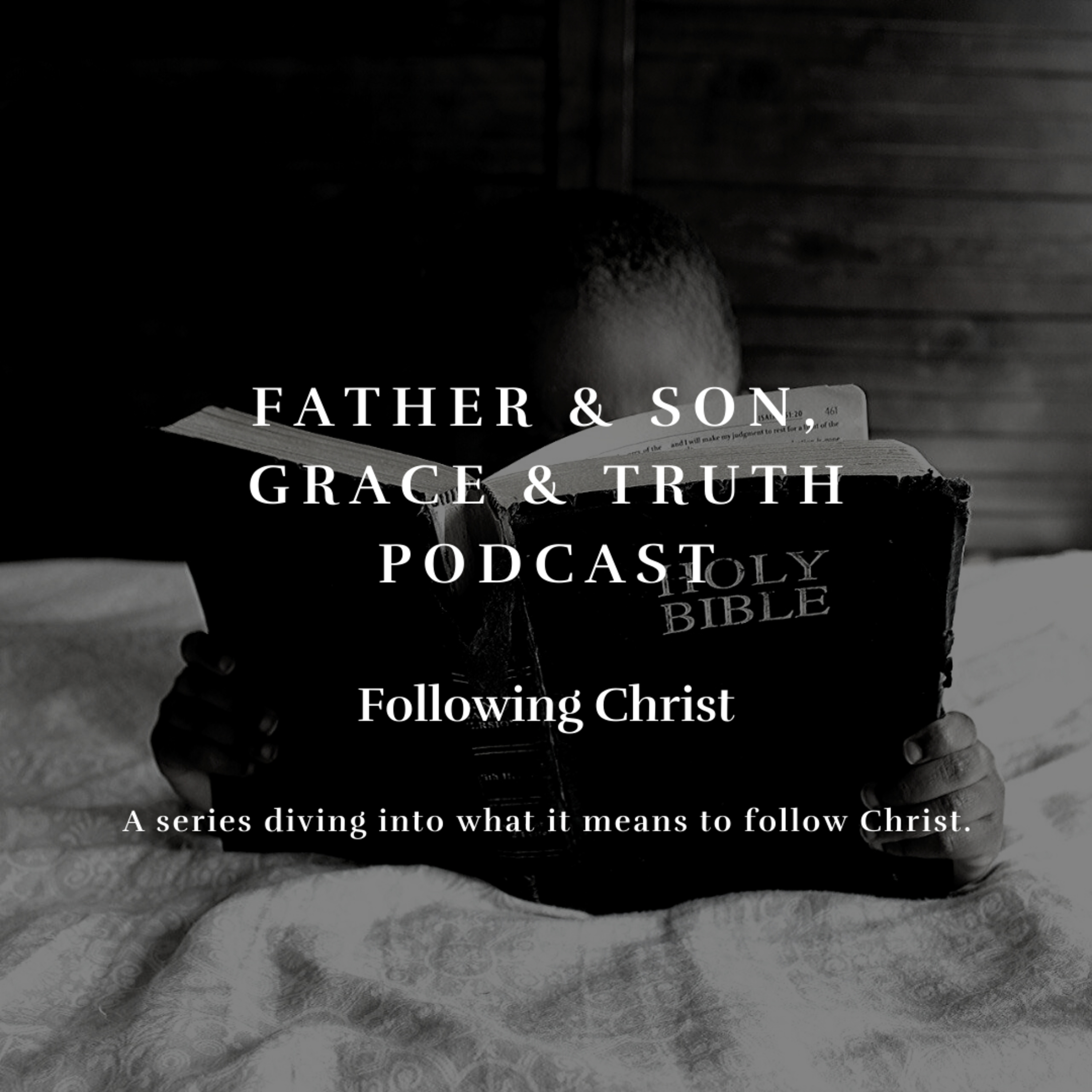 The Father and Son, Grace and Truth Podcast
