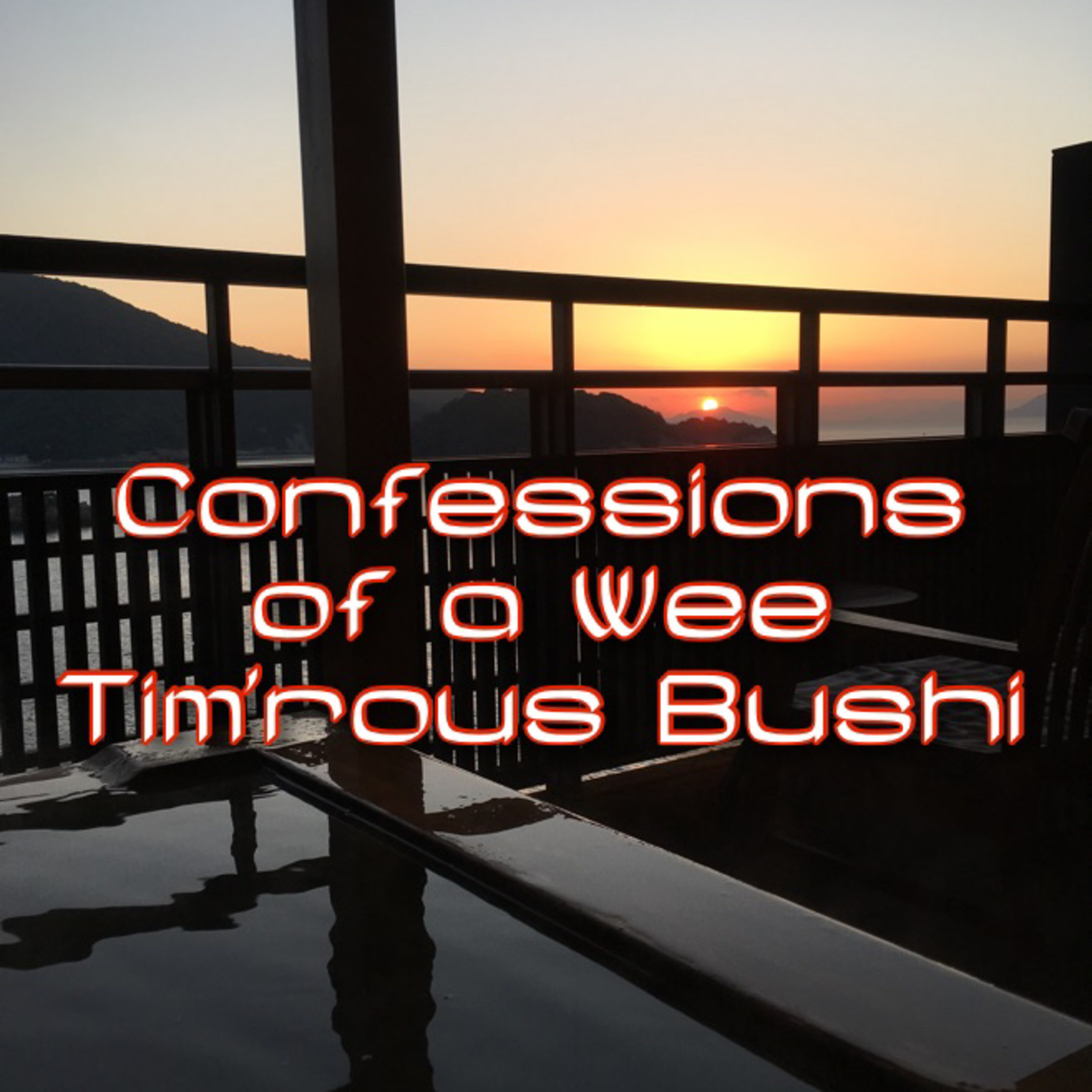 Confessions of a Wee Tim\'rous Bushi