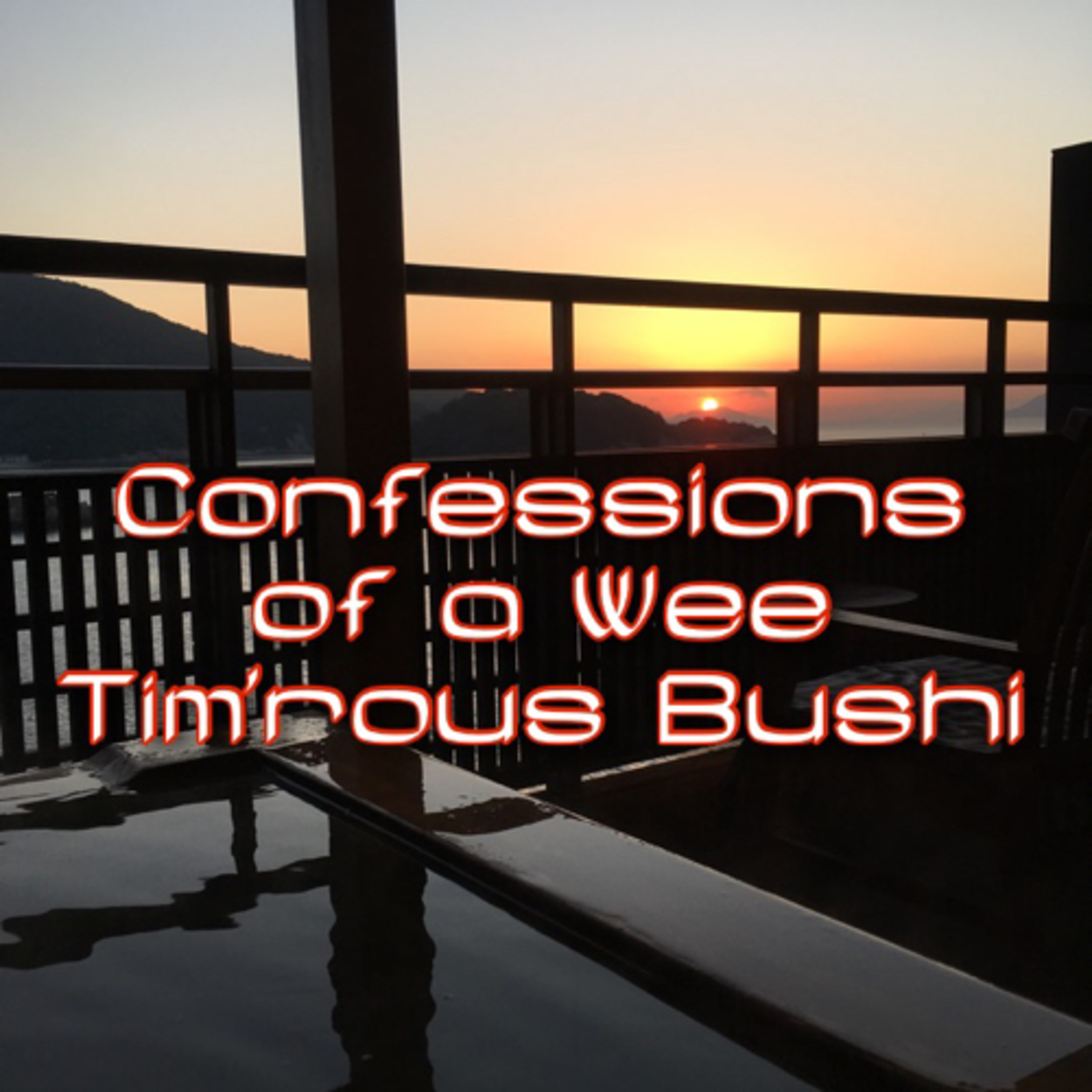 Confessions of a Wee Tim\'rous Bushi