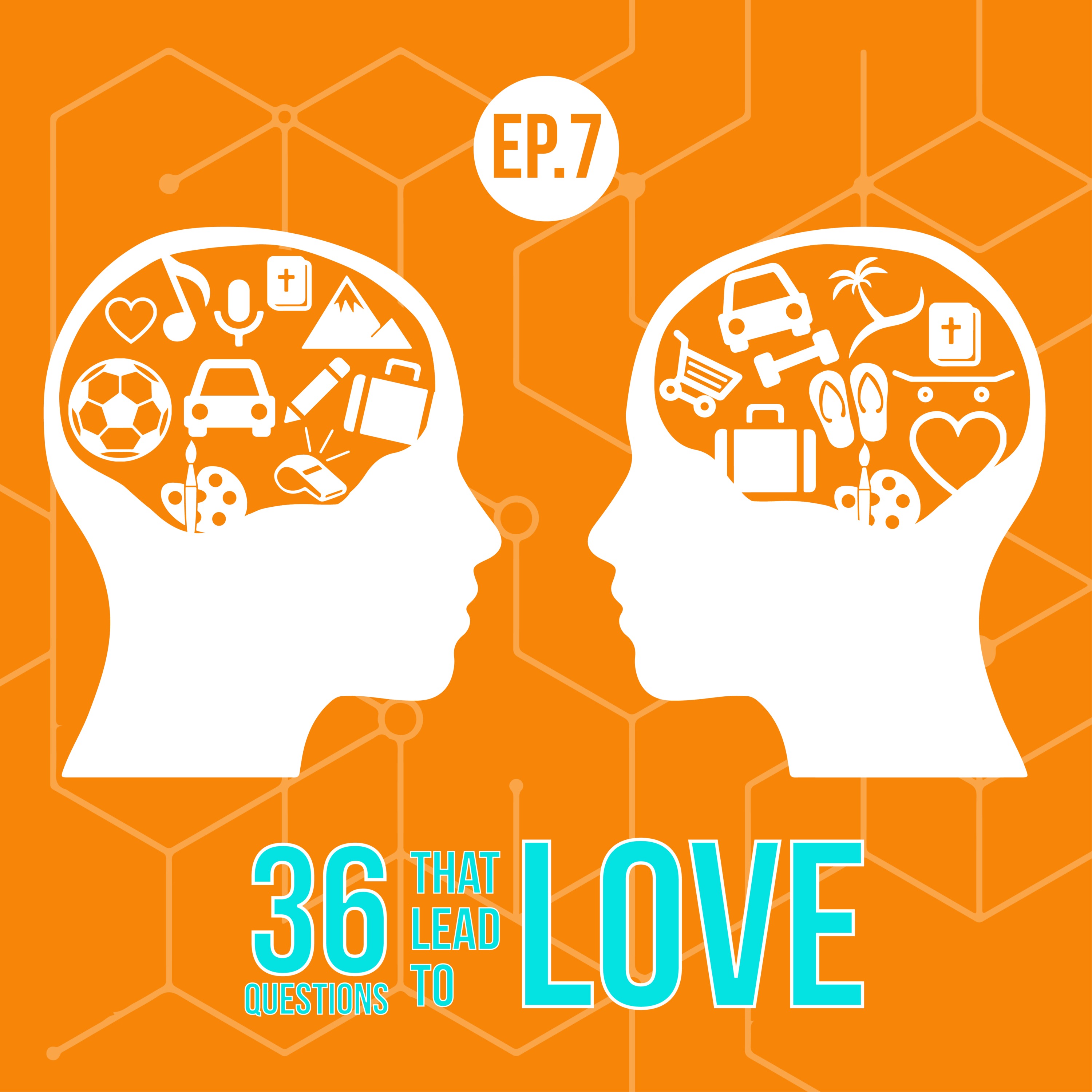 36 Questions That Lead to Love-EP#7