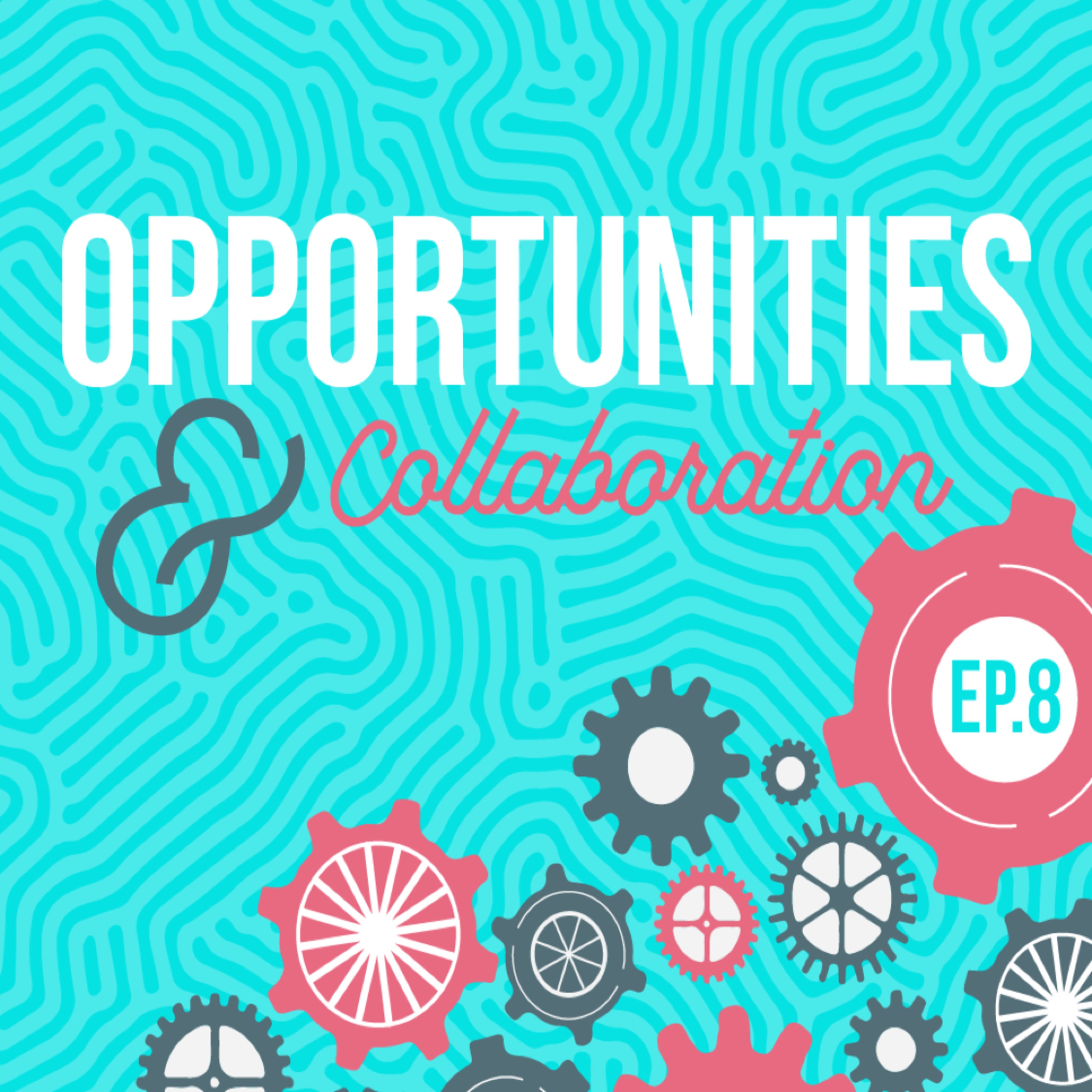 Opportunities & Collaboration: Feat. Bailey Stanfield-EP#8