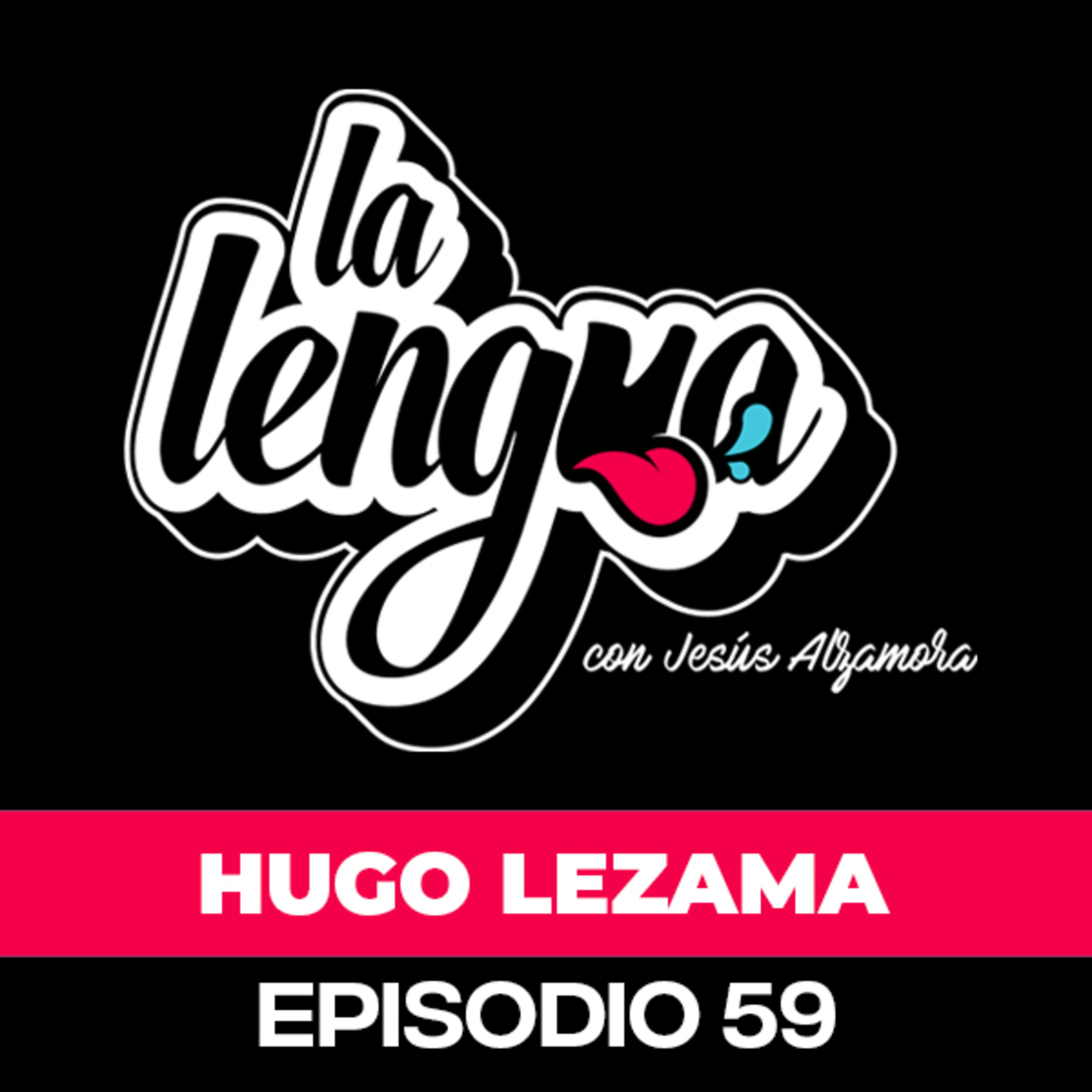 LA ENVIDIA Y EL RESENTIMIENTO SON GASOLINA - Hugo Lezama en La Lengua episode artwork