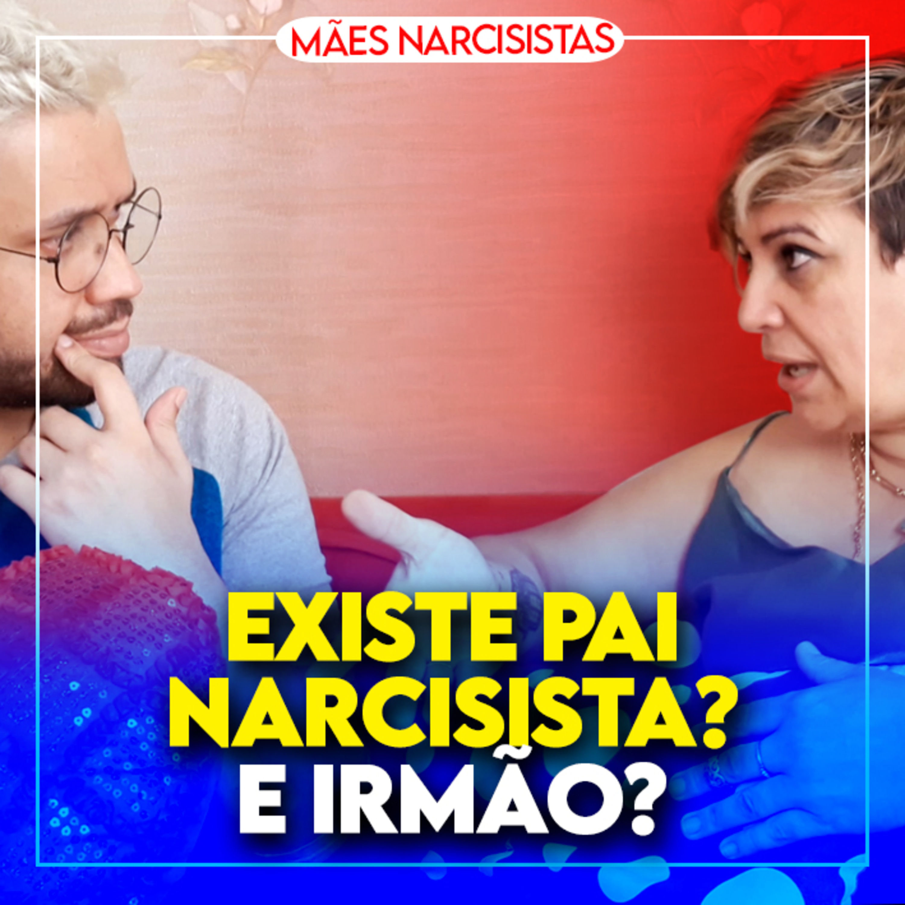 Existe PAI NARCISISTA? E IRMÃO NARCISISTA?