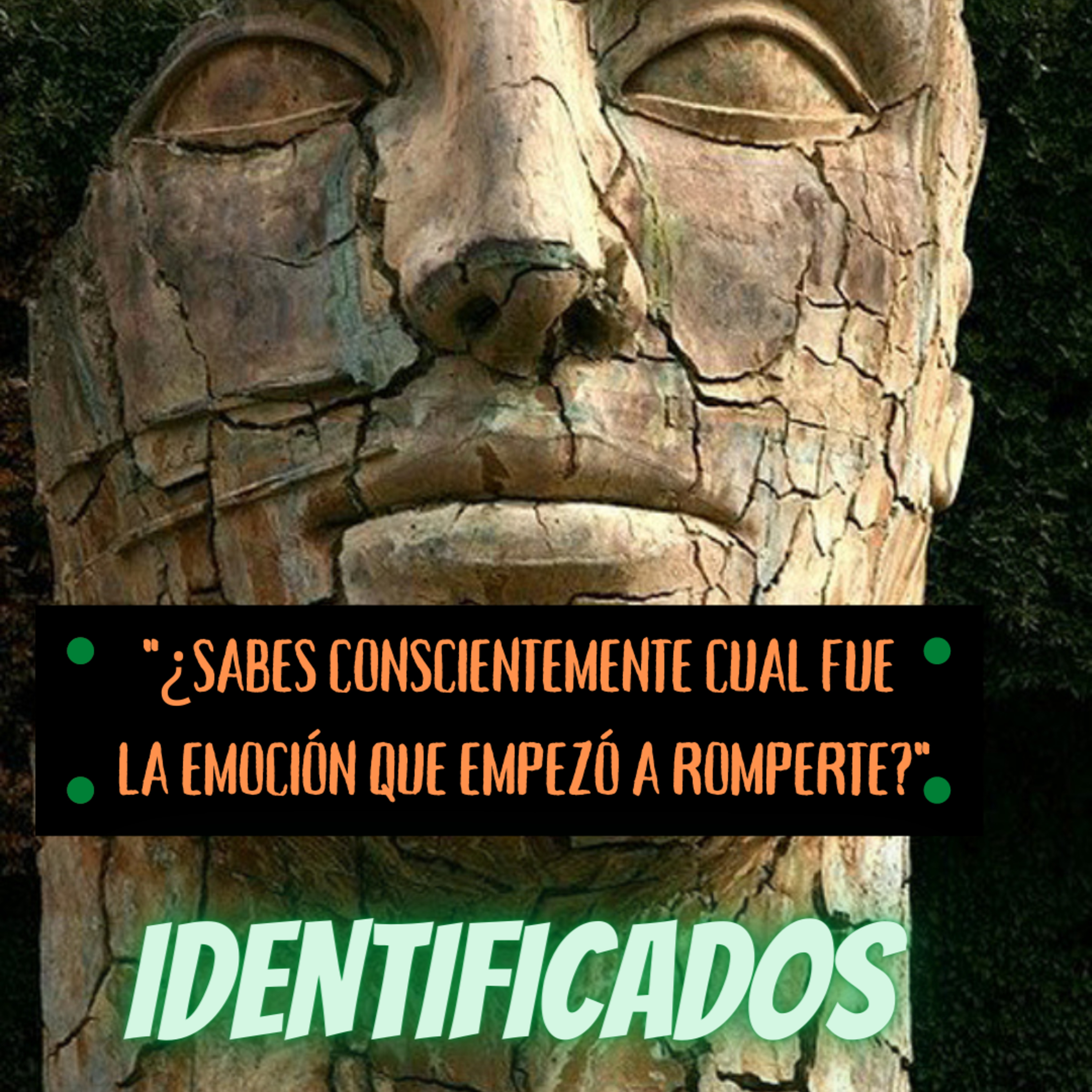 IDENTIFICADOS / ¿SABES CONSCIENTEMENTE QUE EMOCIÓN FUE LA QUE EMPEZÓ A ROMPERTE?