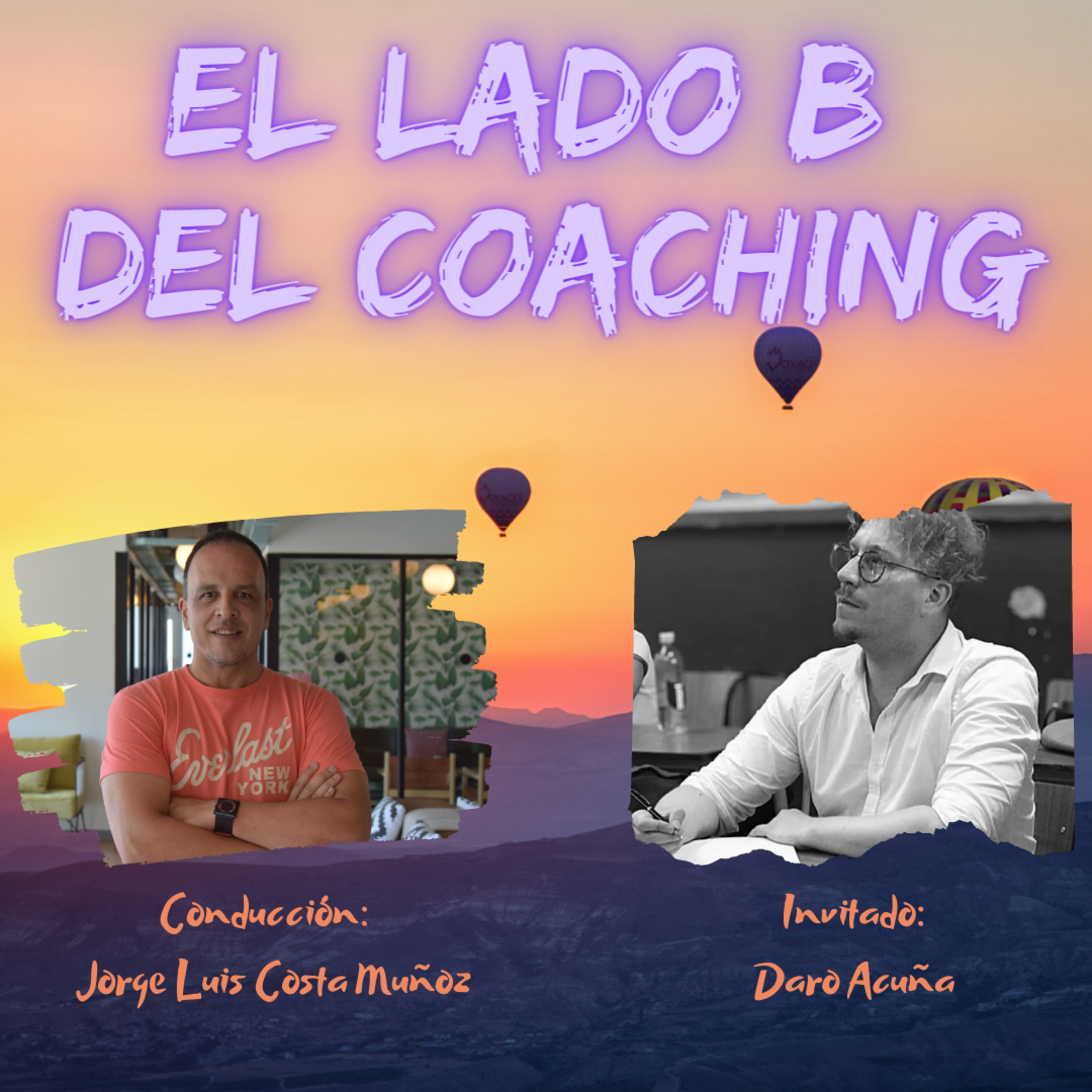El Lado B del Coaching / Invitado de hoy: Darío "Daro" Acuña (Coach Ontológico, actor, director, budista)