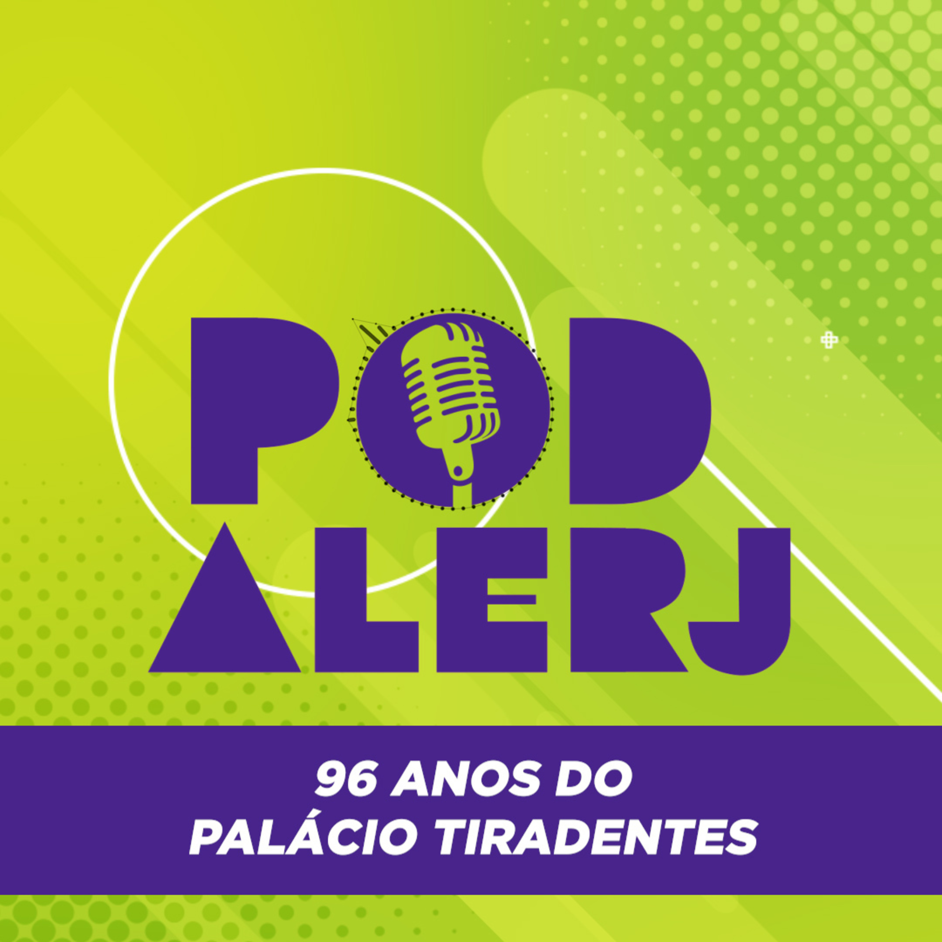 Pod Alerj #104 - 96 ANOS DO PALÁCIO TIRADENTES episode artwork