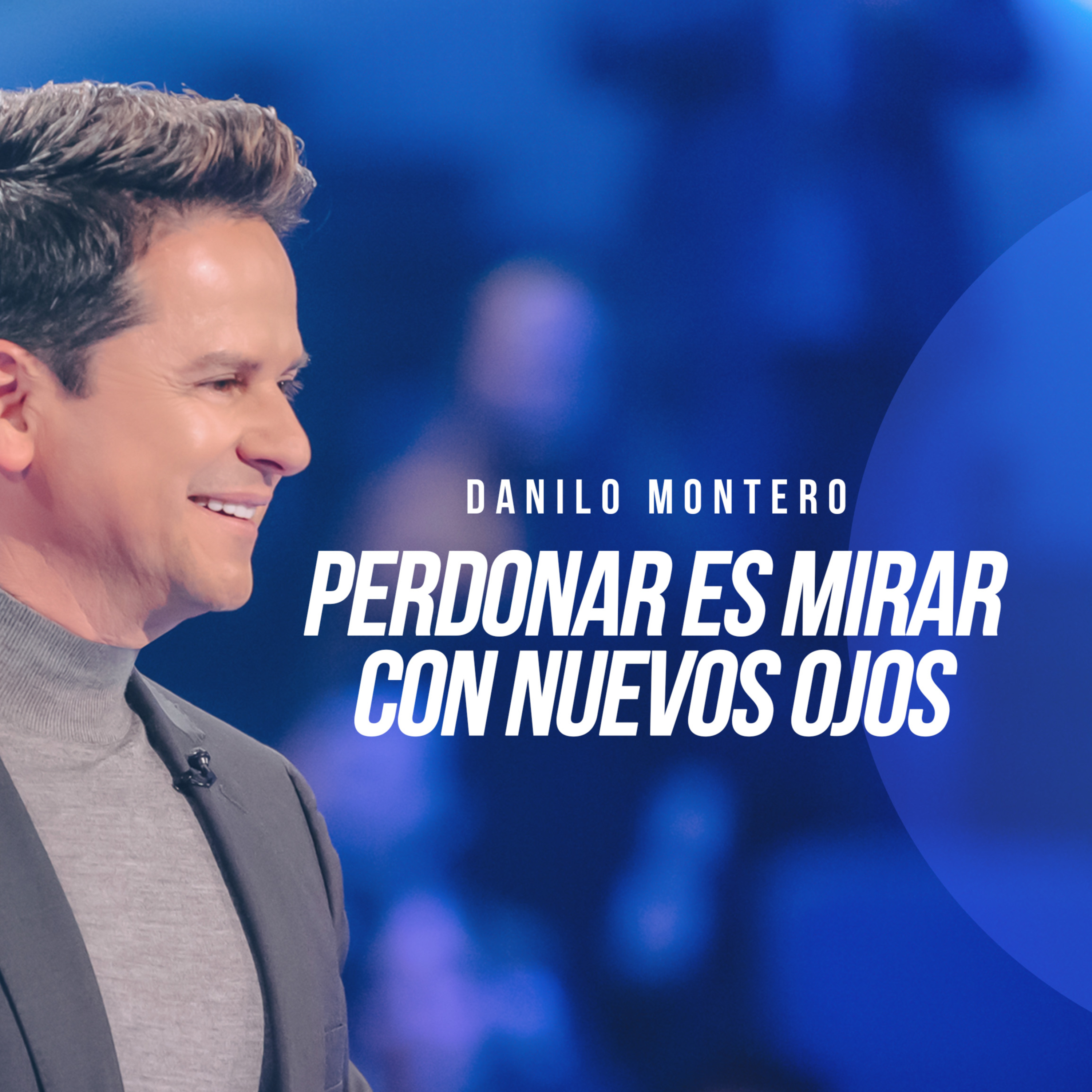 Perdonar es mirar con nuevos ojos - Danilo Montero | Prédicas Cristianas episode artwork