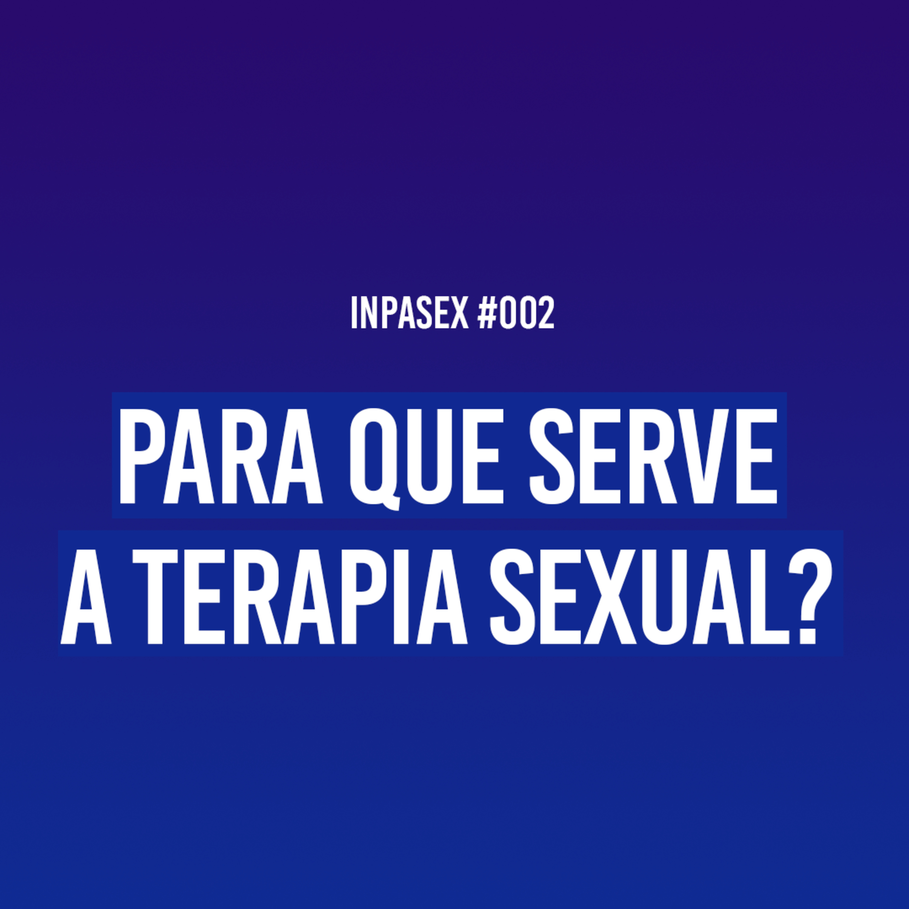 InPaSex: Sexo, Relacionamento e Comportamento