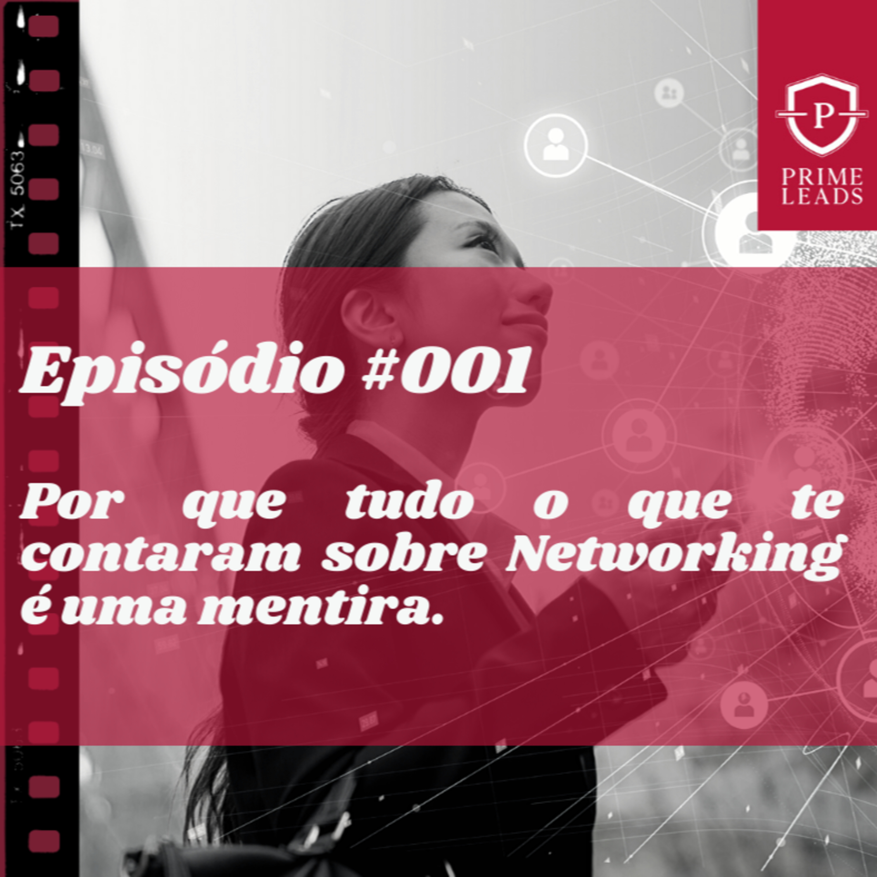#001 - Por que tudo o que te contaram sobre Networking é uma mentira. episode artwork