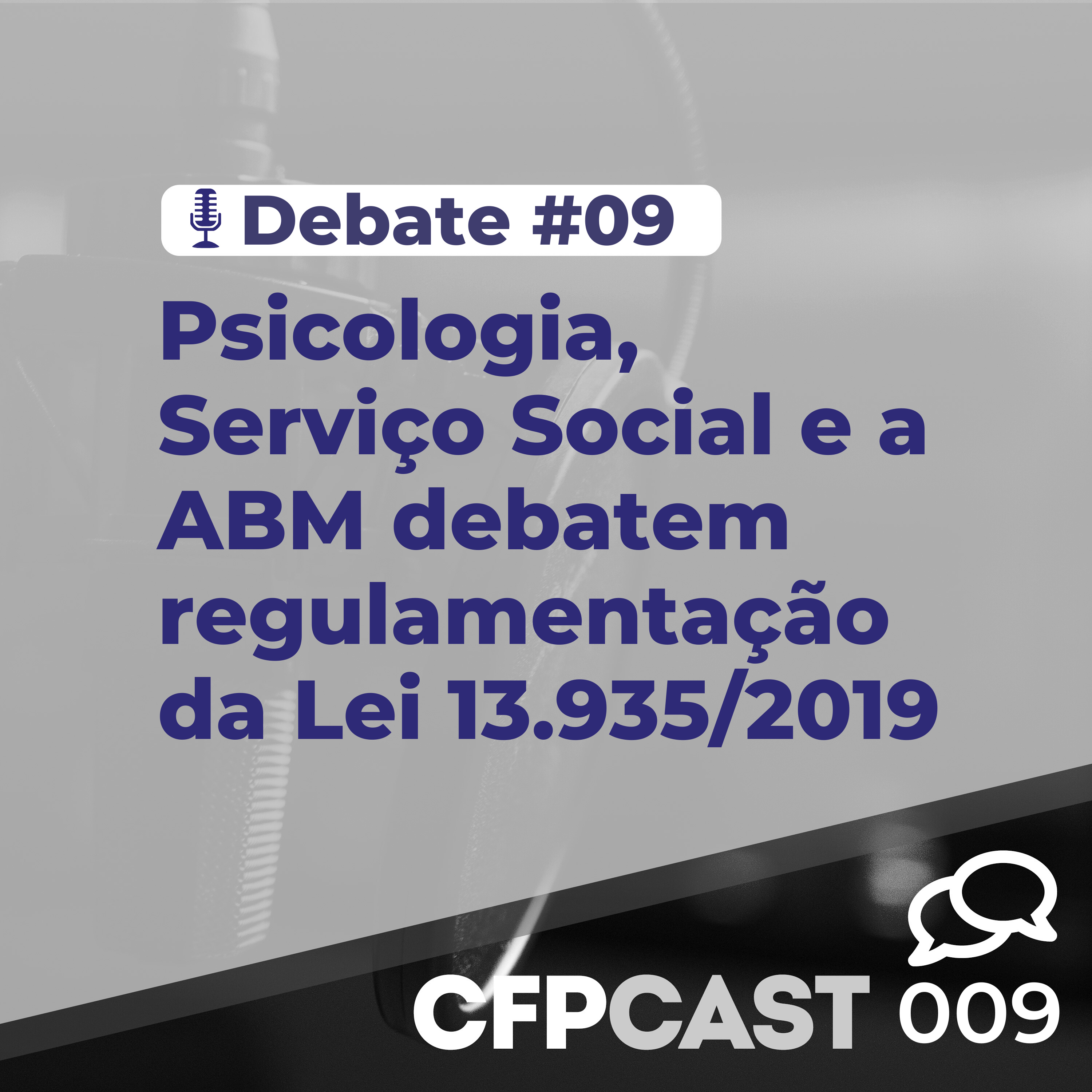 CFP DEBATE #EP09 - CFP, CFESS e ABM debatem regulamentação da Lei 13.935/2019