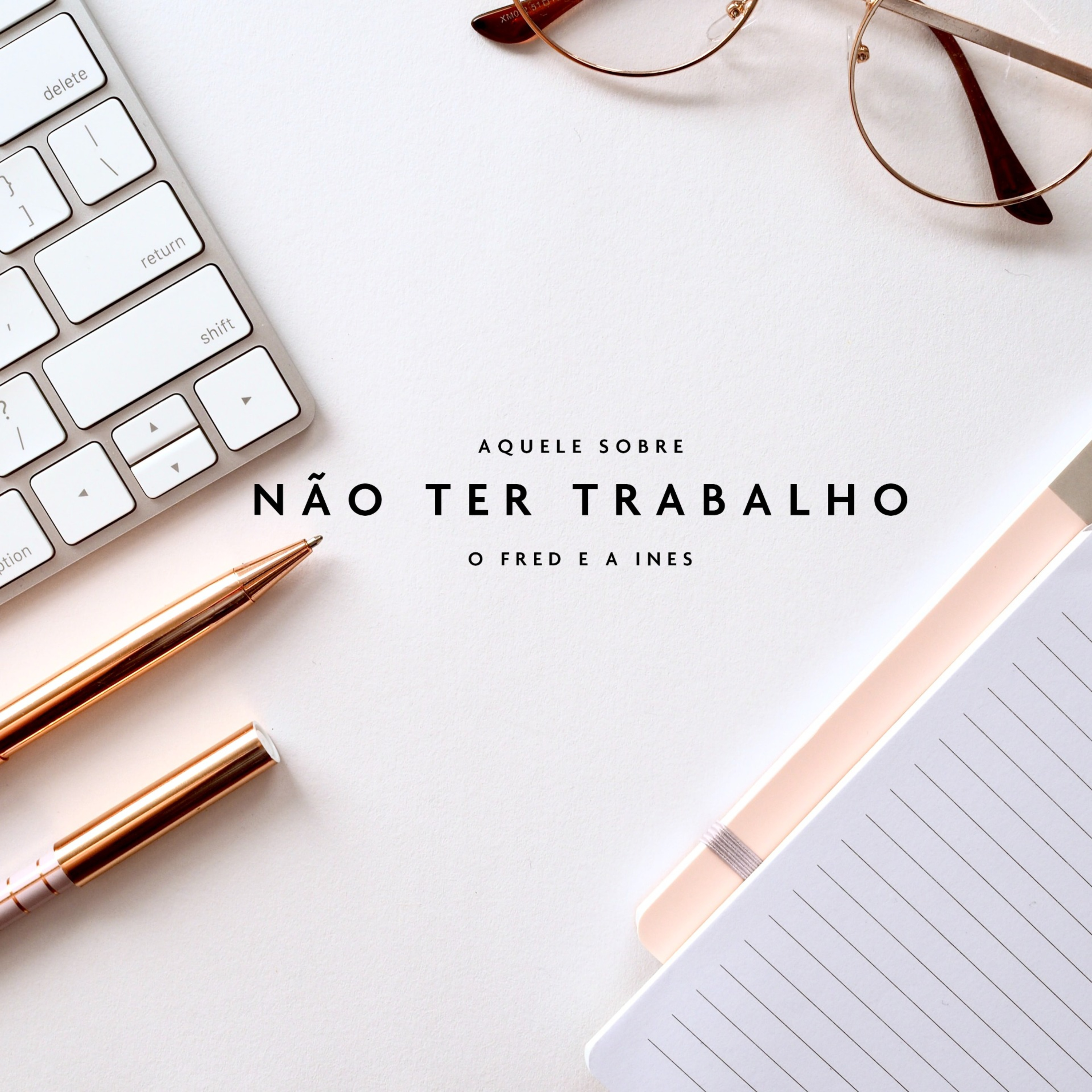 Aquele Sobre Não Ter Trabalho