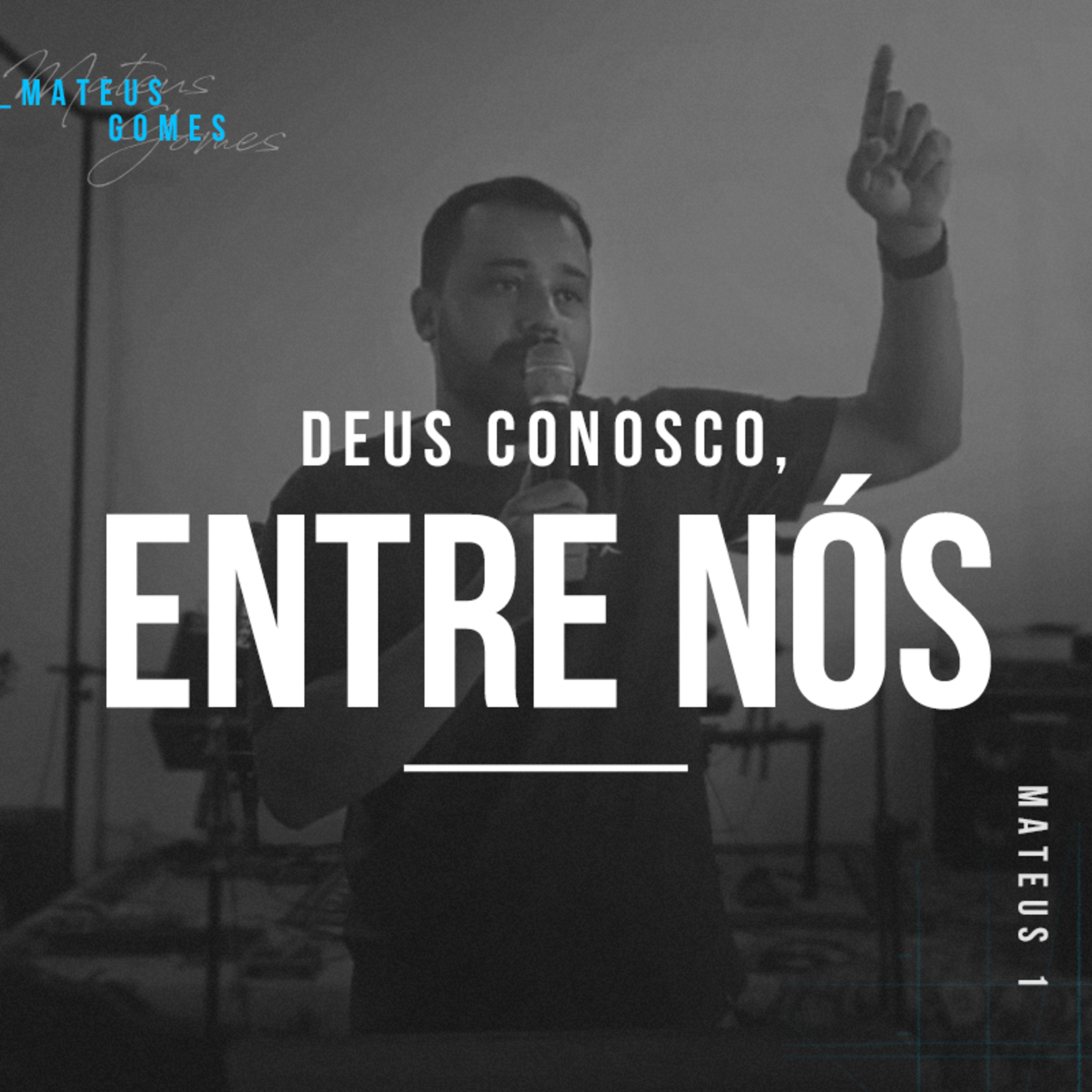 Deus Conosco, Entre Nós - Mateus Gomes episode artwork