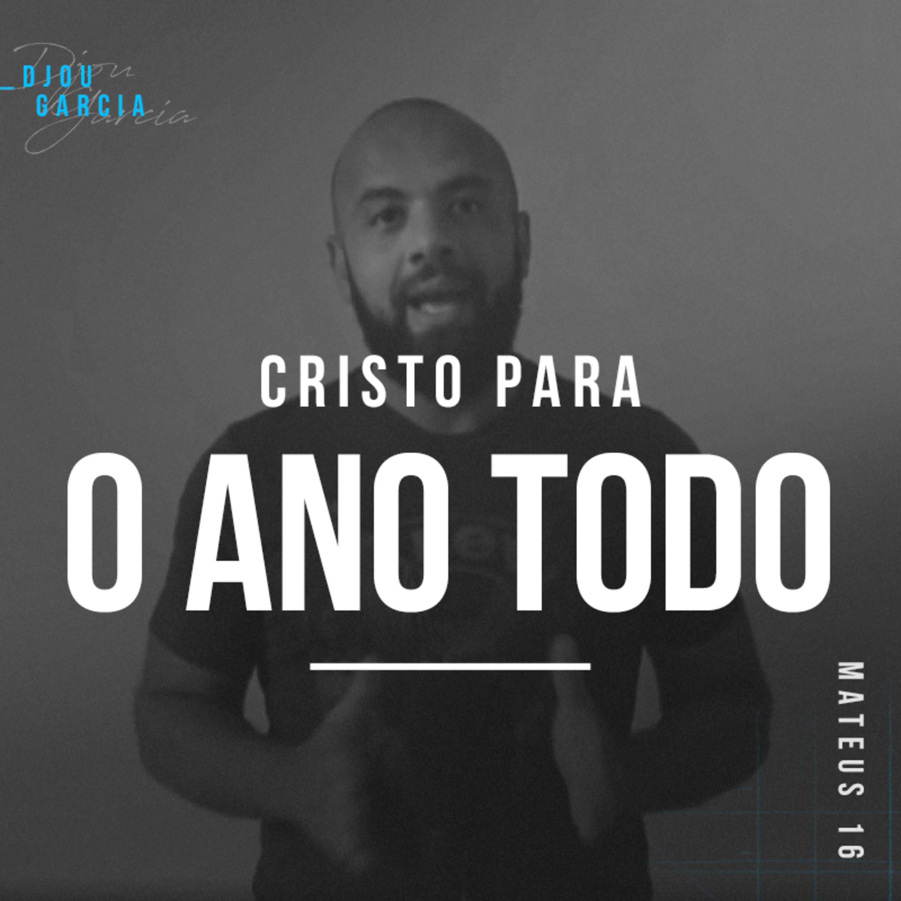 Cristo Para o Ano Todo - Djou Garcia episode artwork