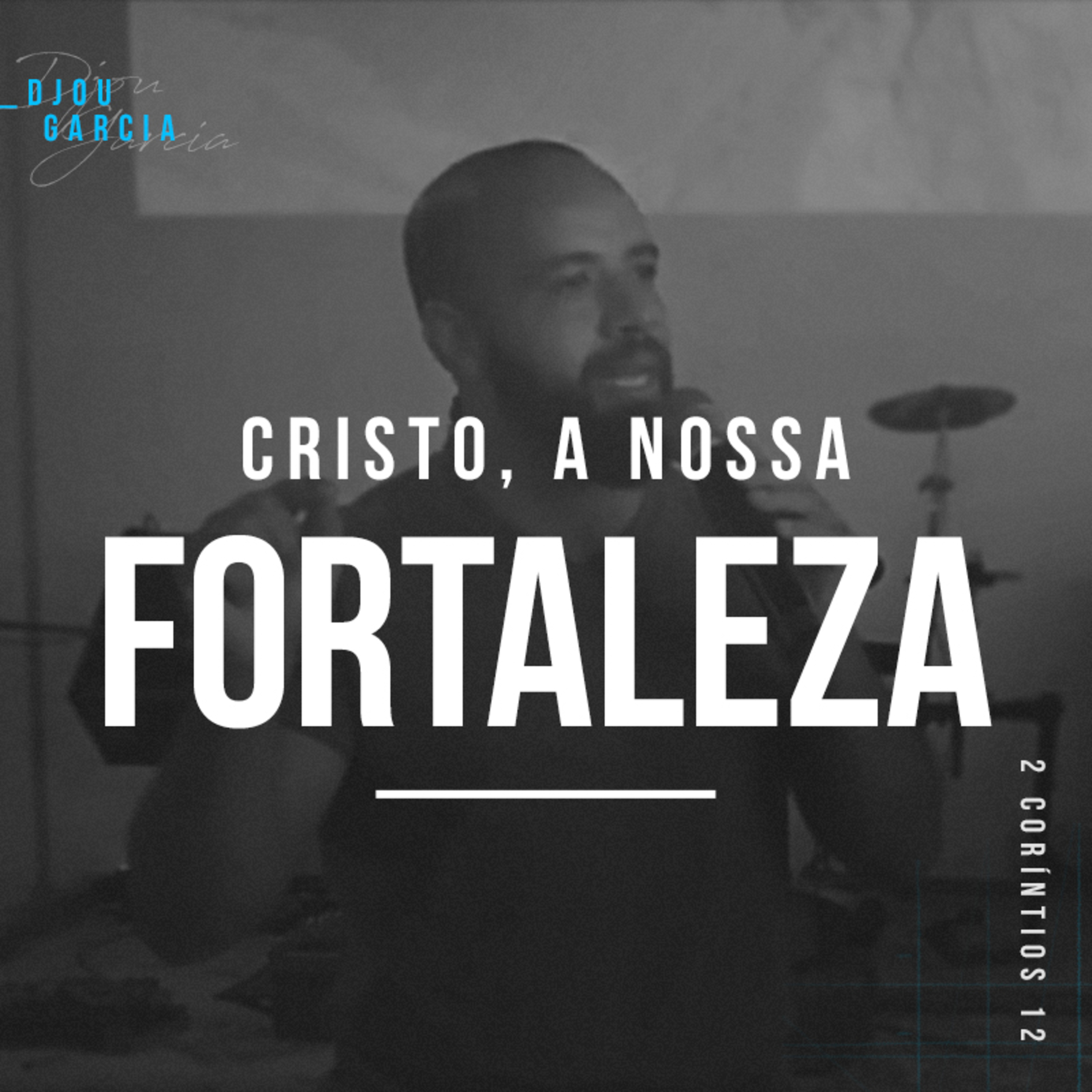 Cristo, a Nossa Fortaleza - Djou Garcia episode artwork