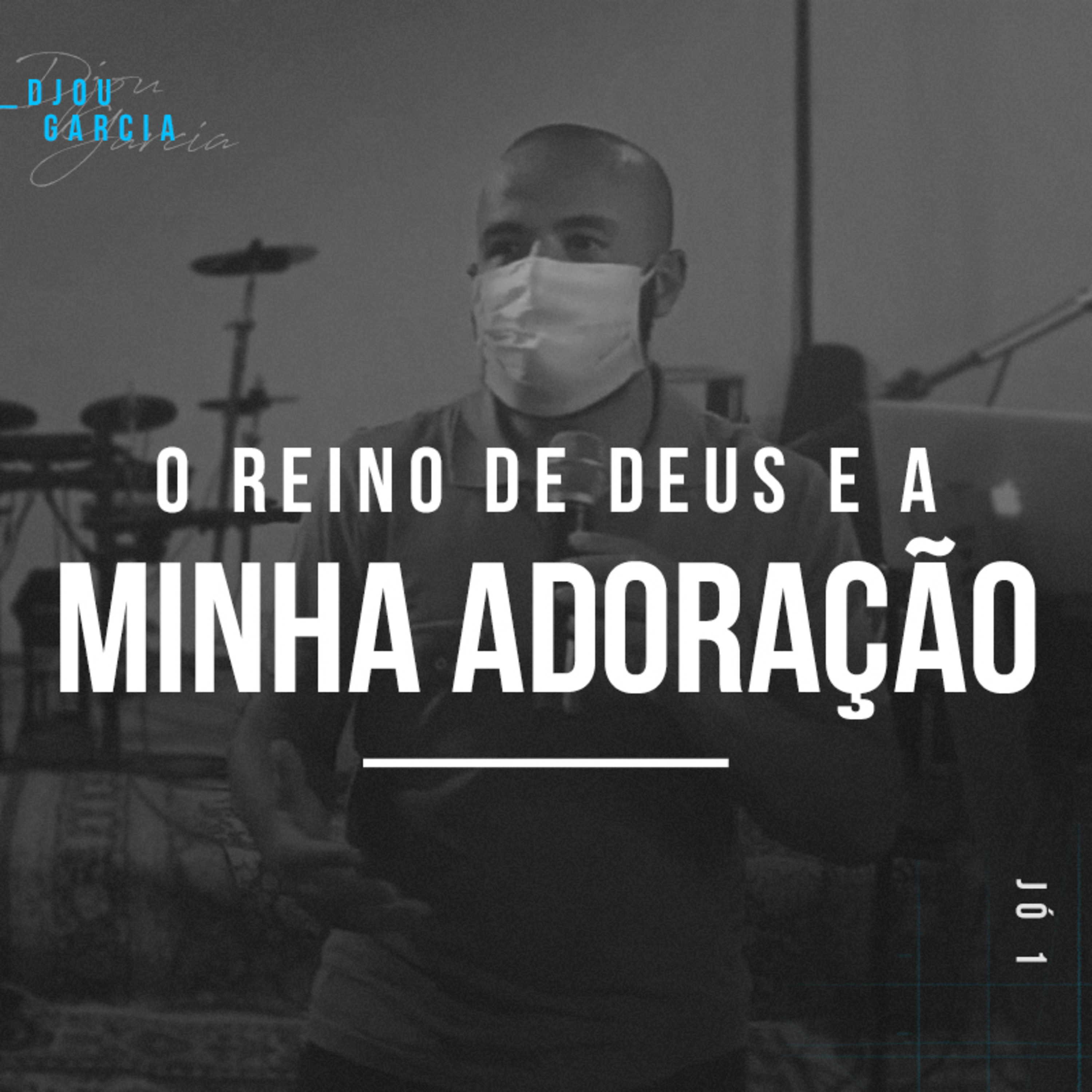 O Reino De Deus e a Minha Adoração - Djou Garcia episode artwork