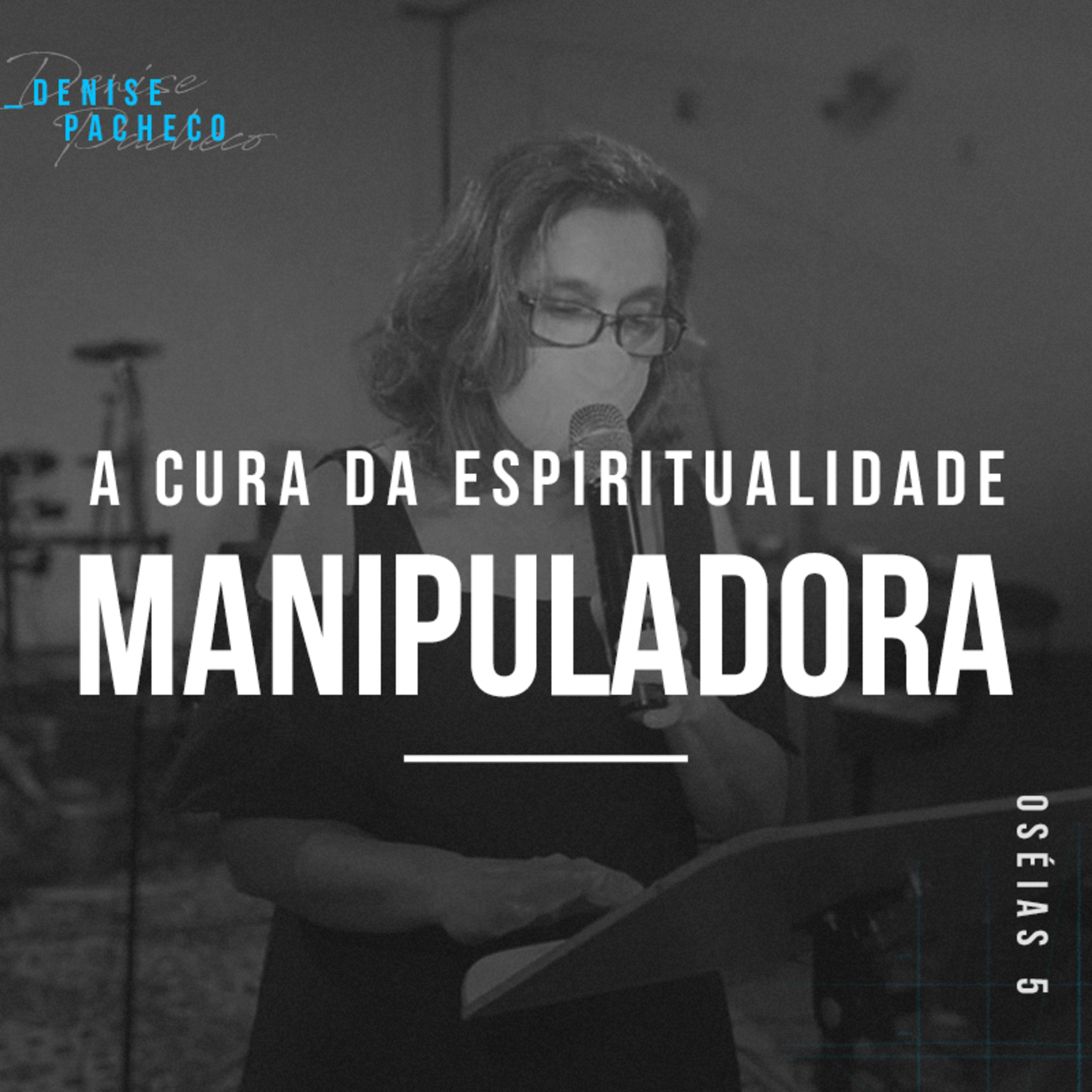 A Cura Da Espiritualidade Manipuladora - Denise Pacheco episode artwork
