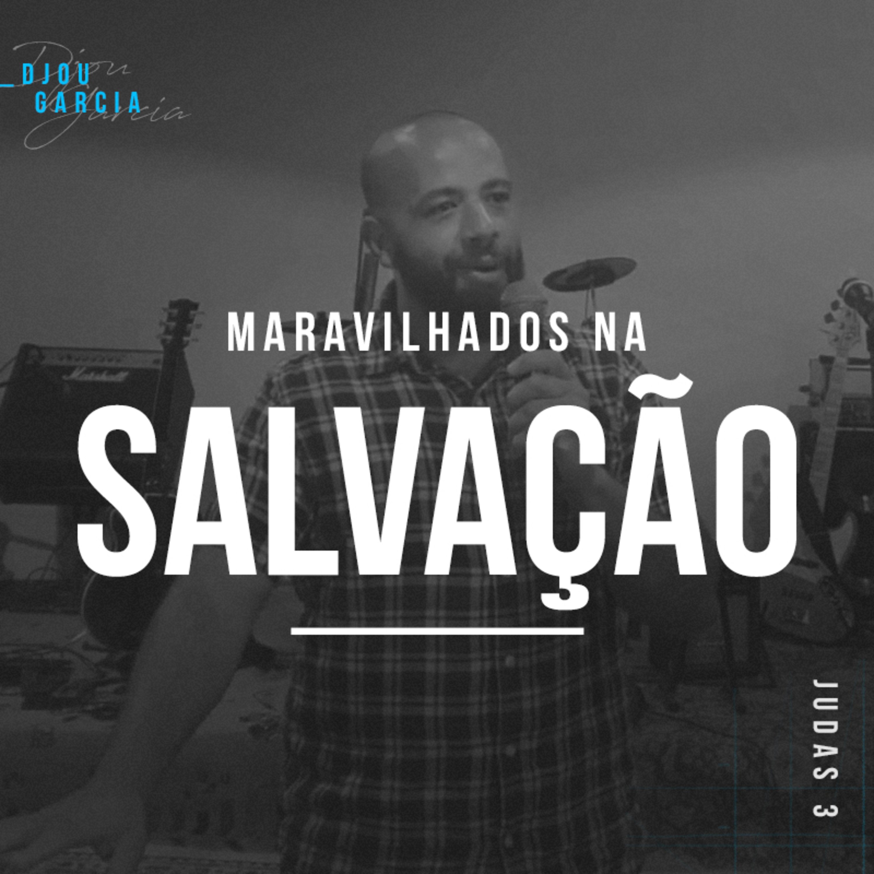 Maravilhados na Salvação - Djou Garcia episode artwork