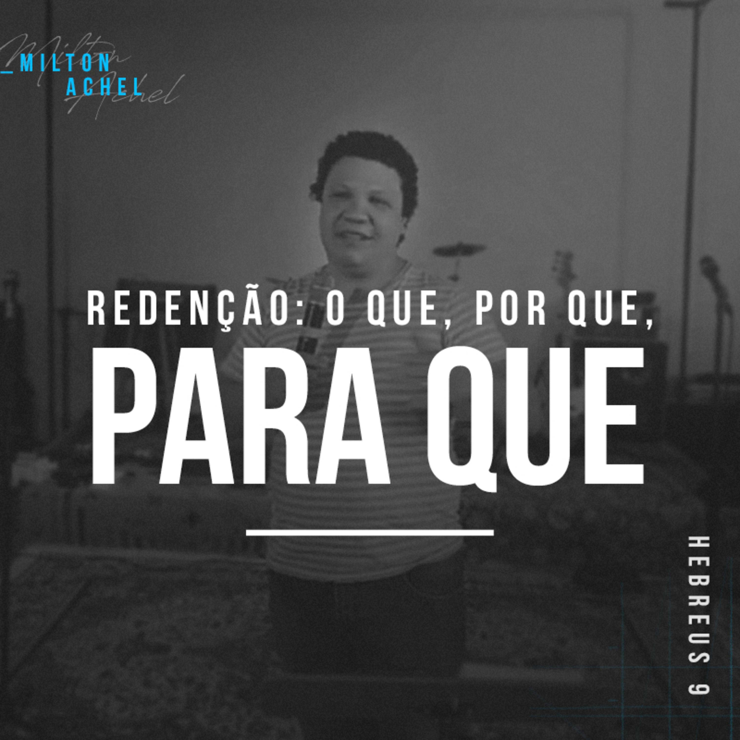 Redenção: O Que, Por Que, Para Que - Milton Achel episode artwork