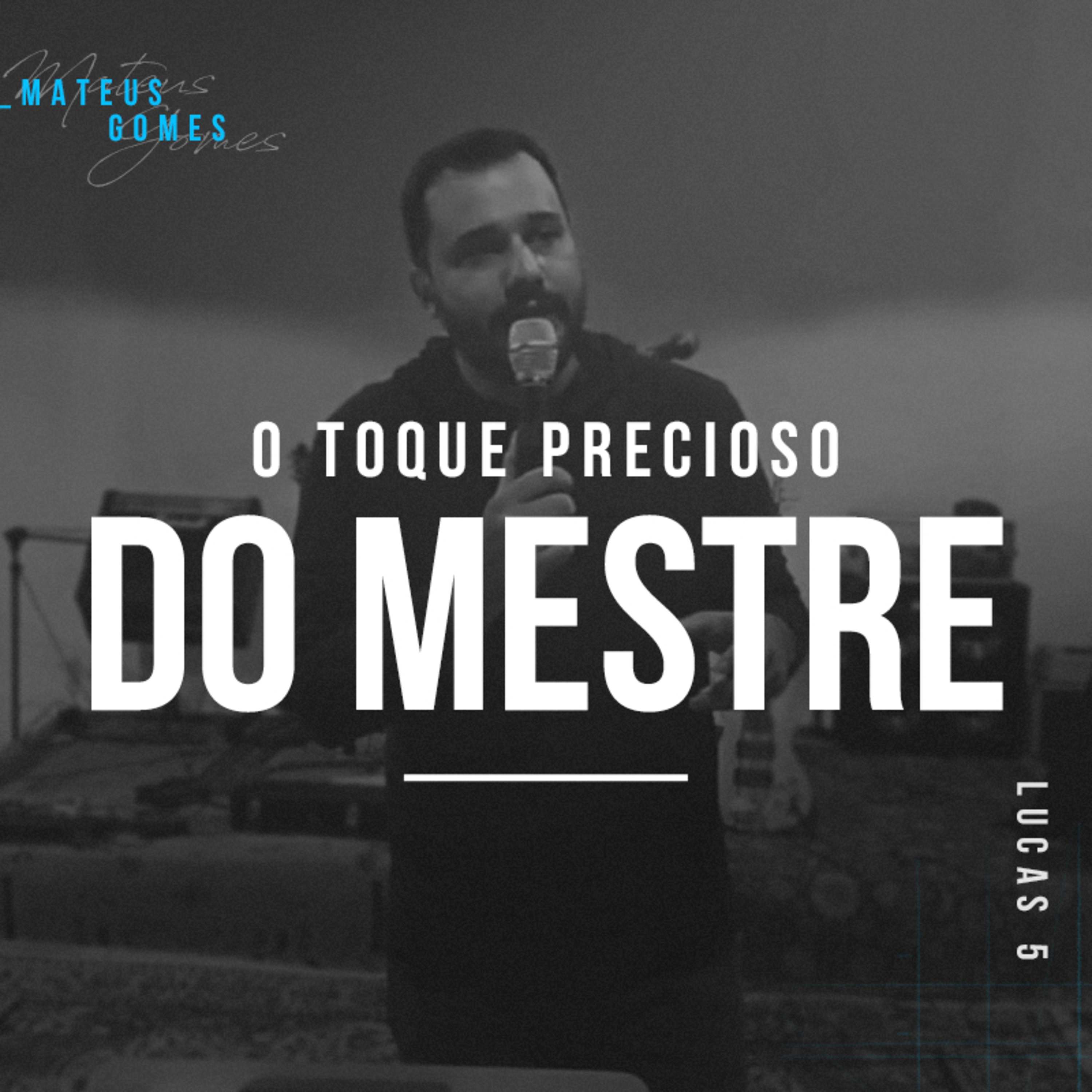 O Toque Precioso do Mestre - Mateus Gomes episode artwork
