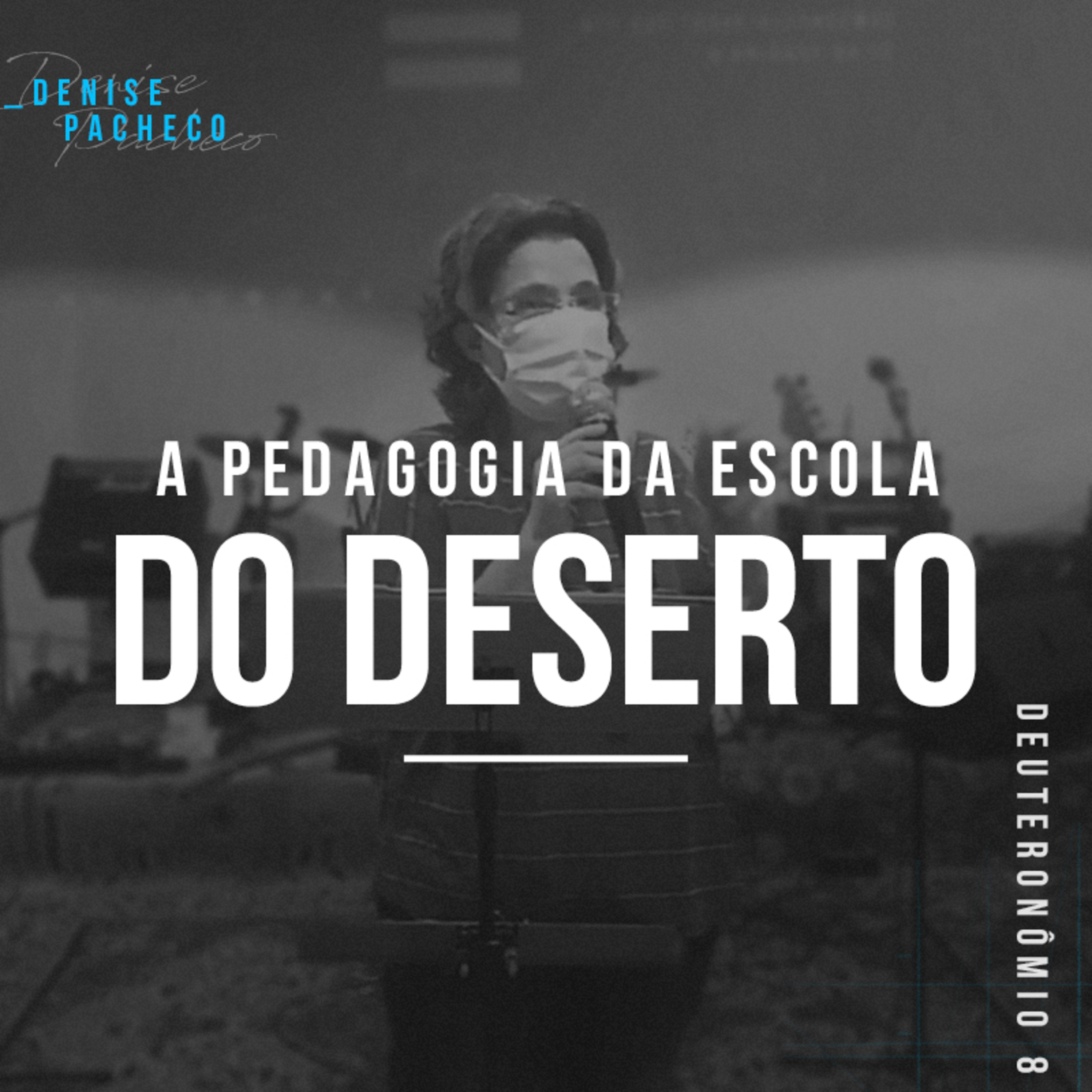 A Pedagogia da Escola do Deserto - Denise Pacheco episode artwork