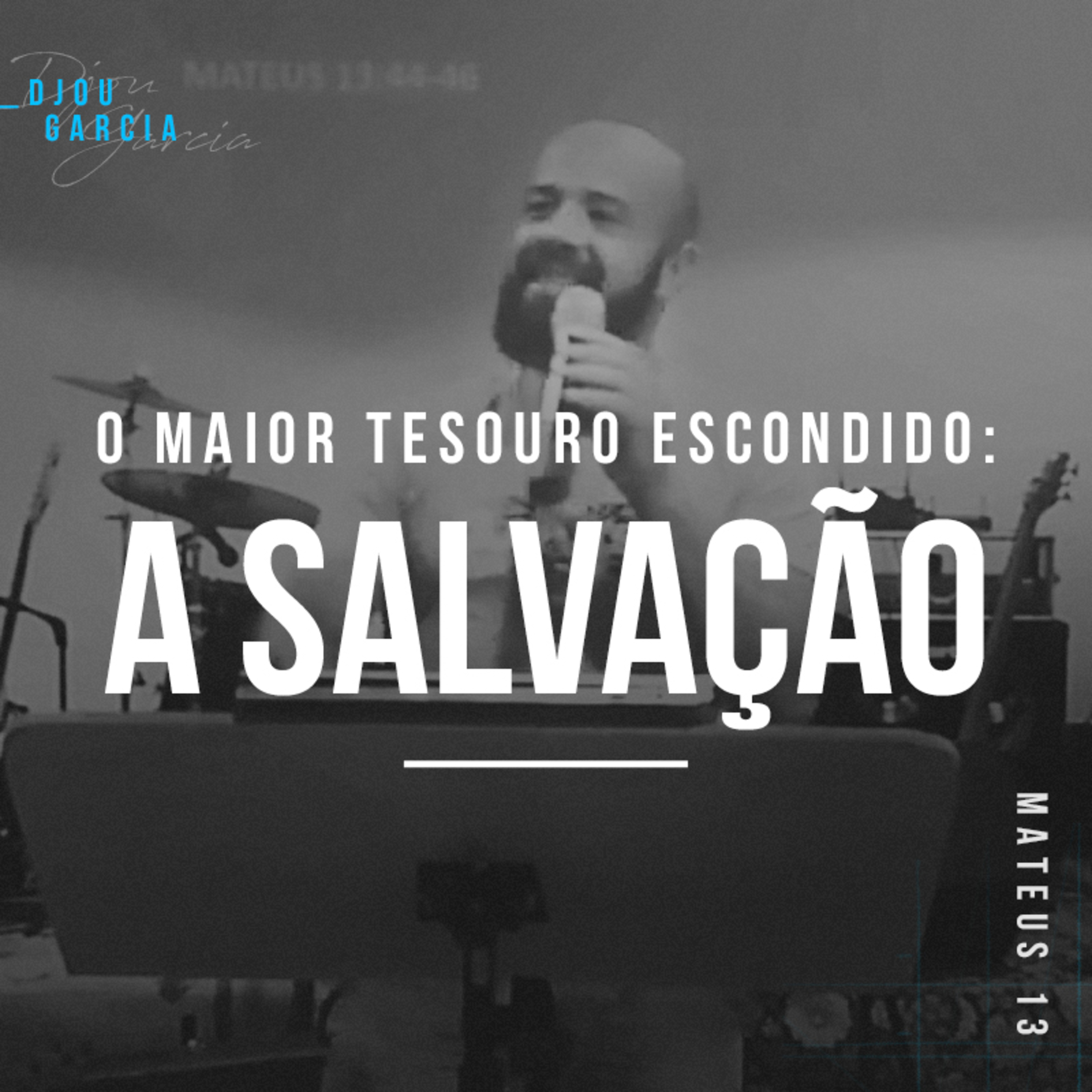 O Maior Tesouro Escondido: A Salvação - Djou Garcia episode artwork