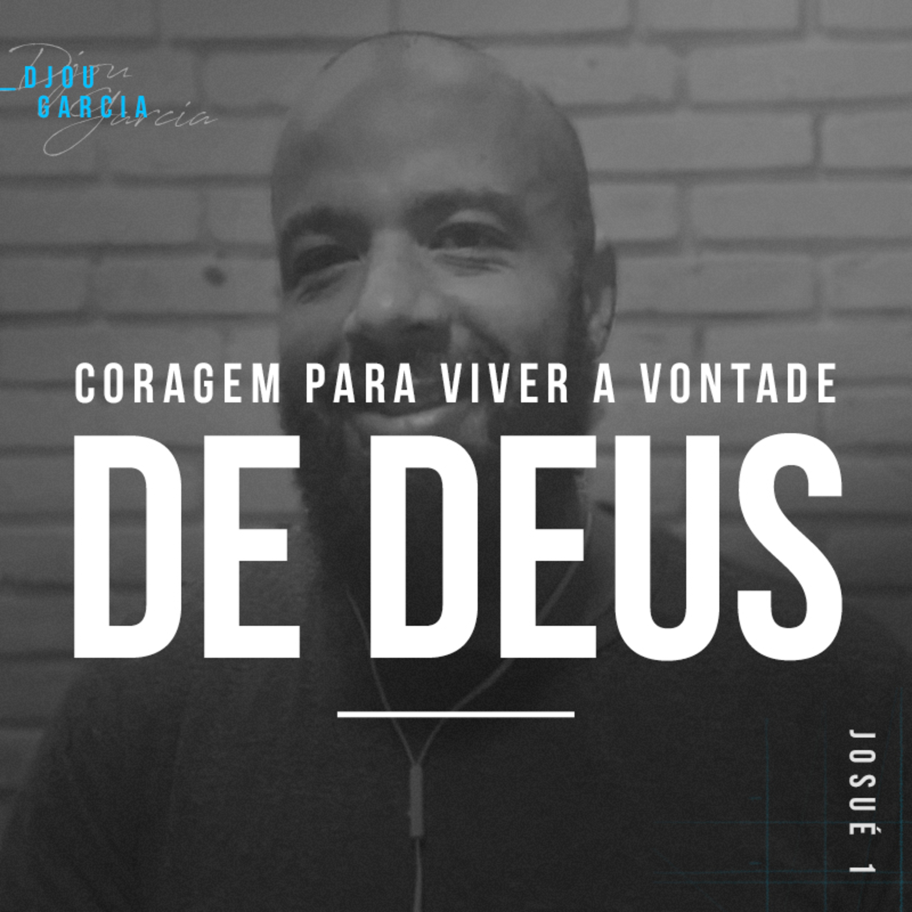 Coragem Para Viver a Vontade de Deus - Djou Garcia episode artwork
