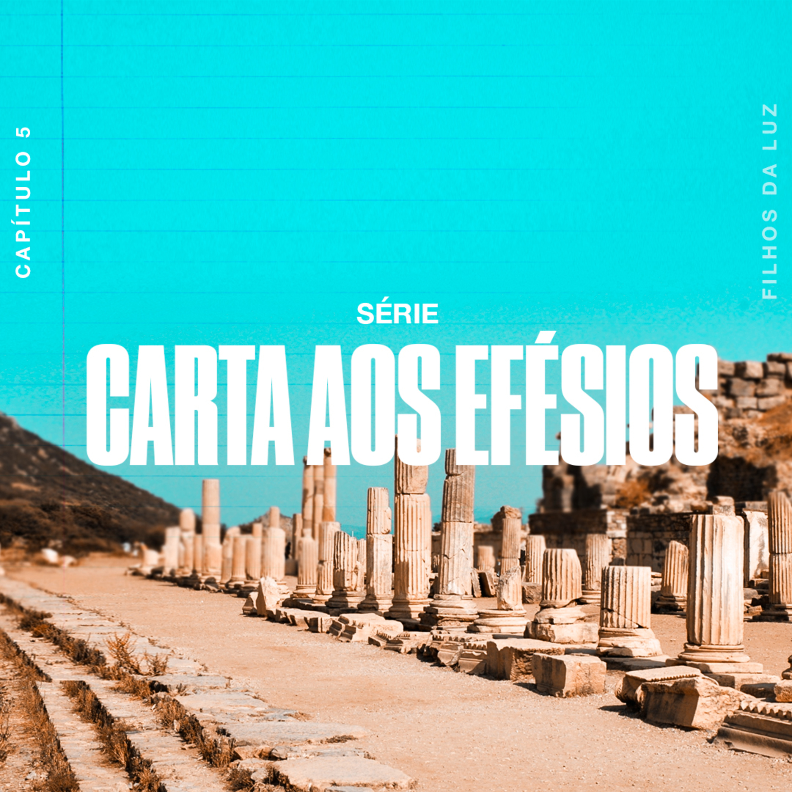 Série: CARTA AOS EFÉSIOS (Capítulo 5) - Filhos da Luz - João Paulo Pacheco episode artwork