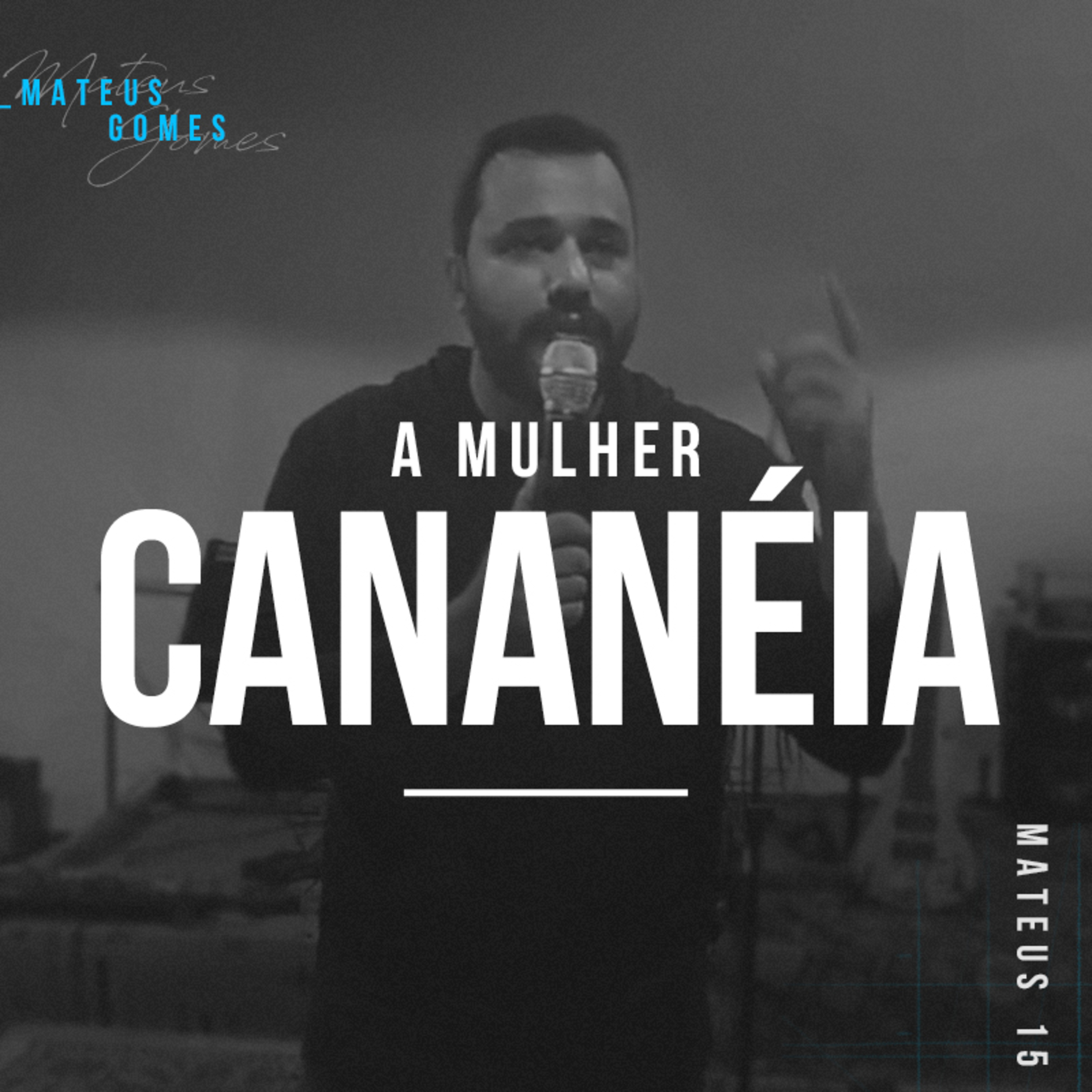 A Mulher Cananéia - Mateus Gomes episode artwork