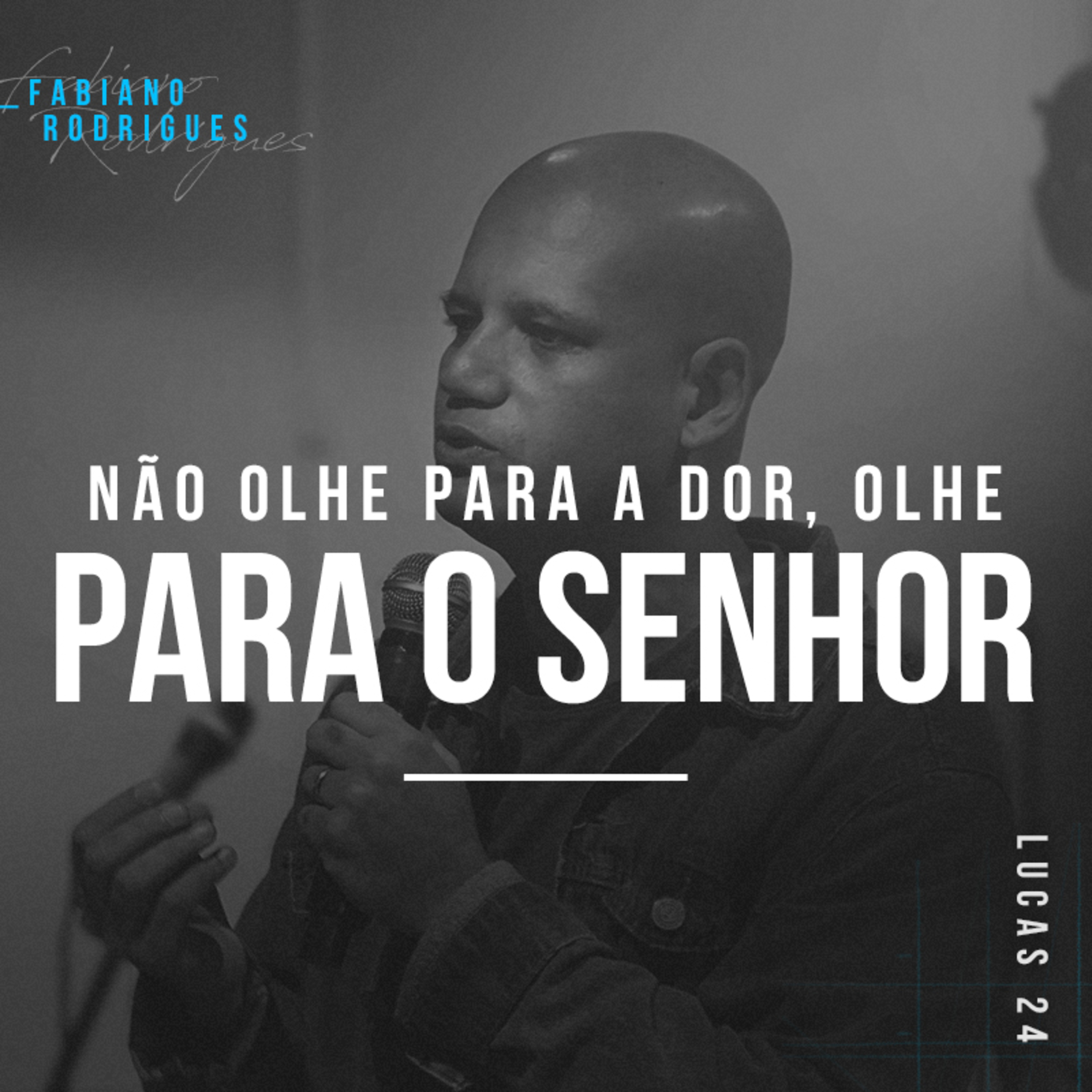 Não Olhe Para a Dor, Olhe Para o Senhor - Fabiano Rodrigues episode artwork