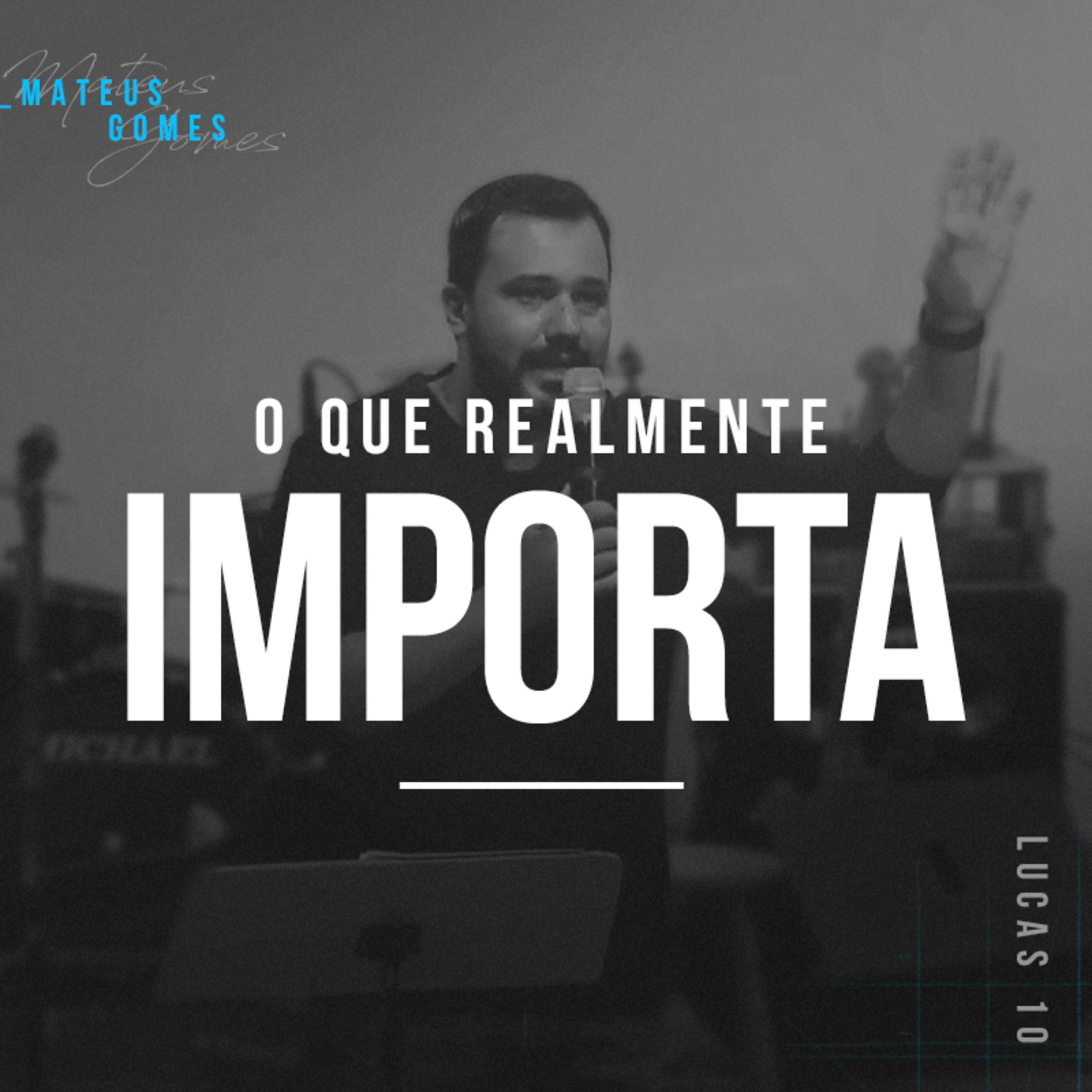 O Que Realmente Importa - Mateus Gomes episode artwork