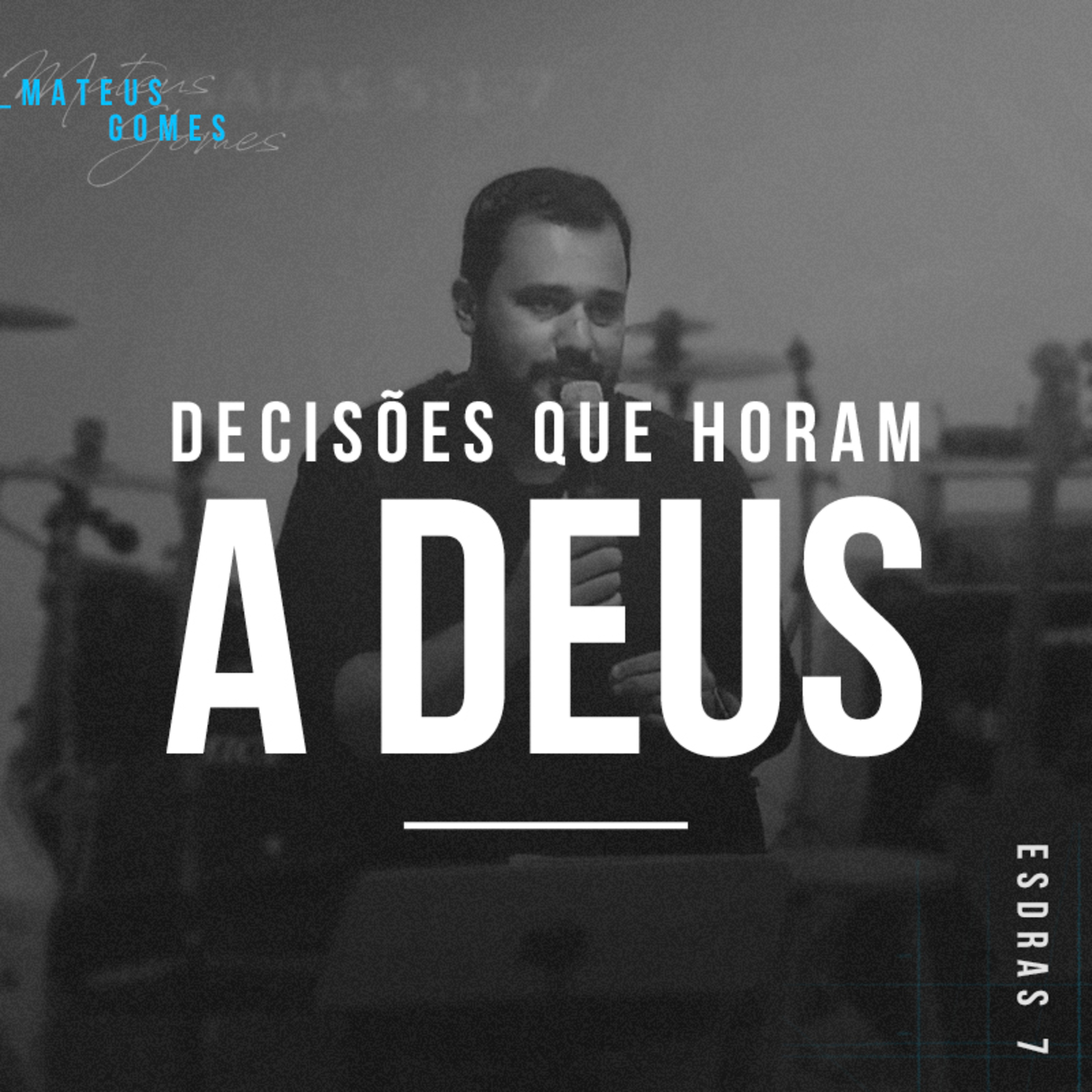 Decisões Que Honram a Deus - Mateus Gomes episode artwork
