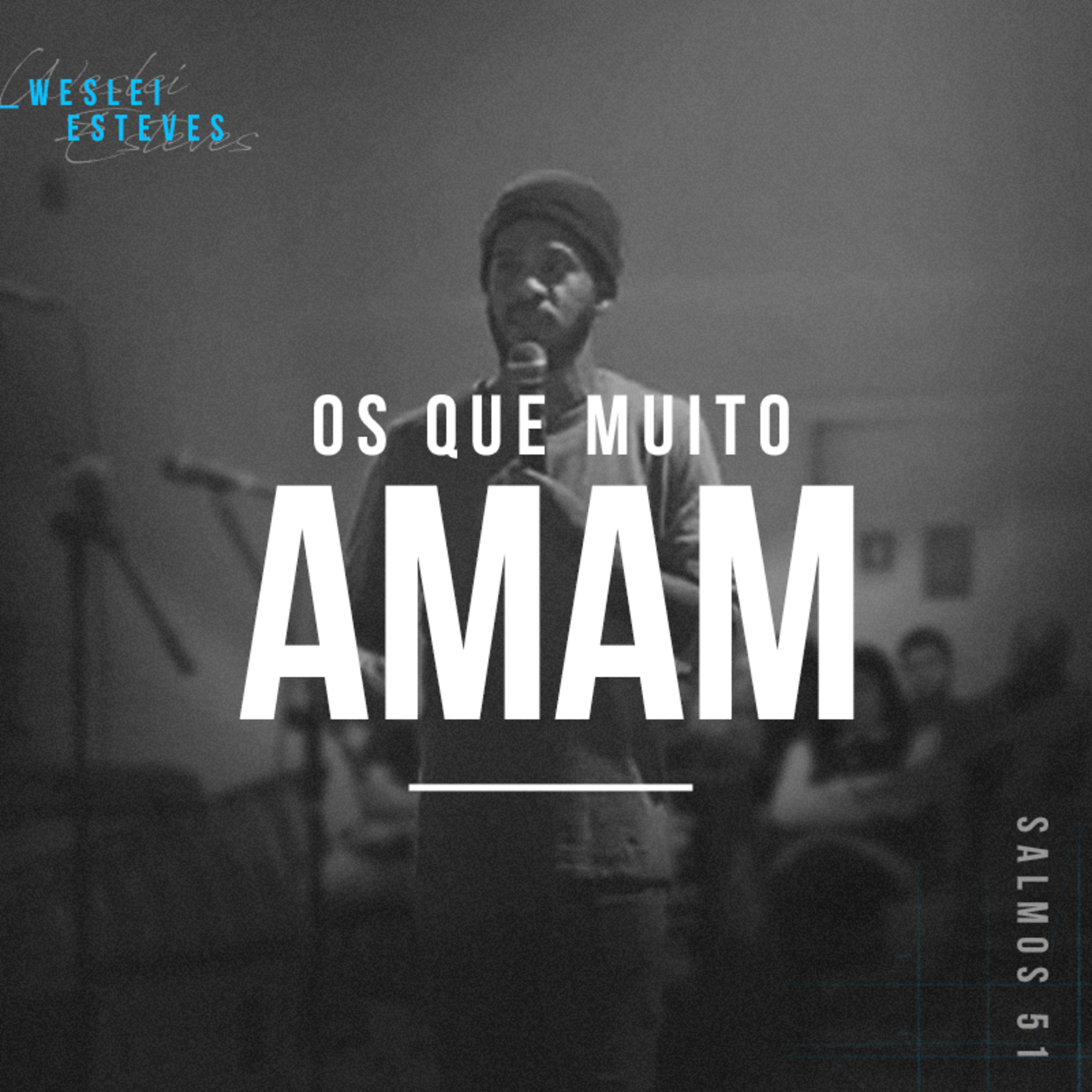 Os Que Muito Amam - Weslei Esteves episode artwork