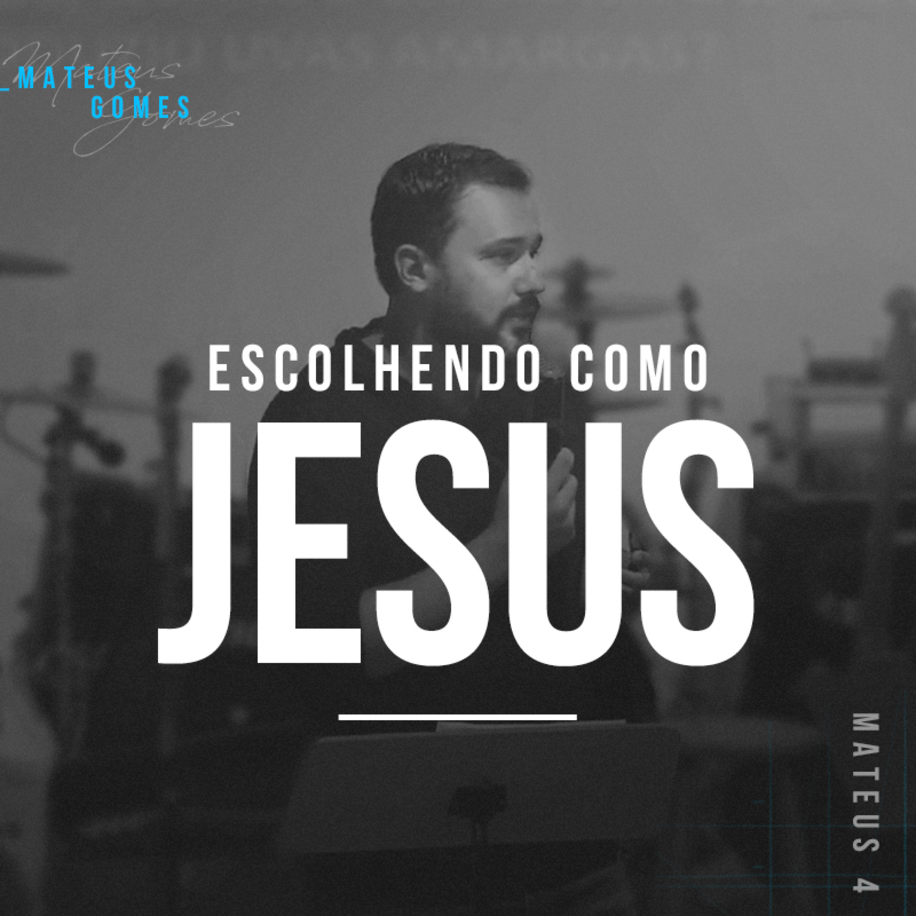 Escolhendo Como Jesus - Mateus Gomes episode artwork