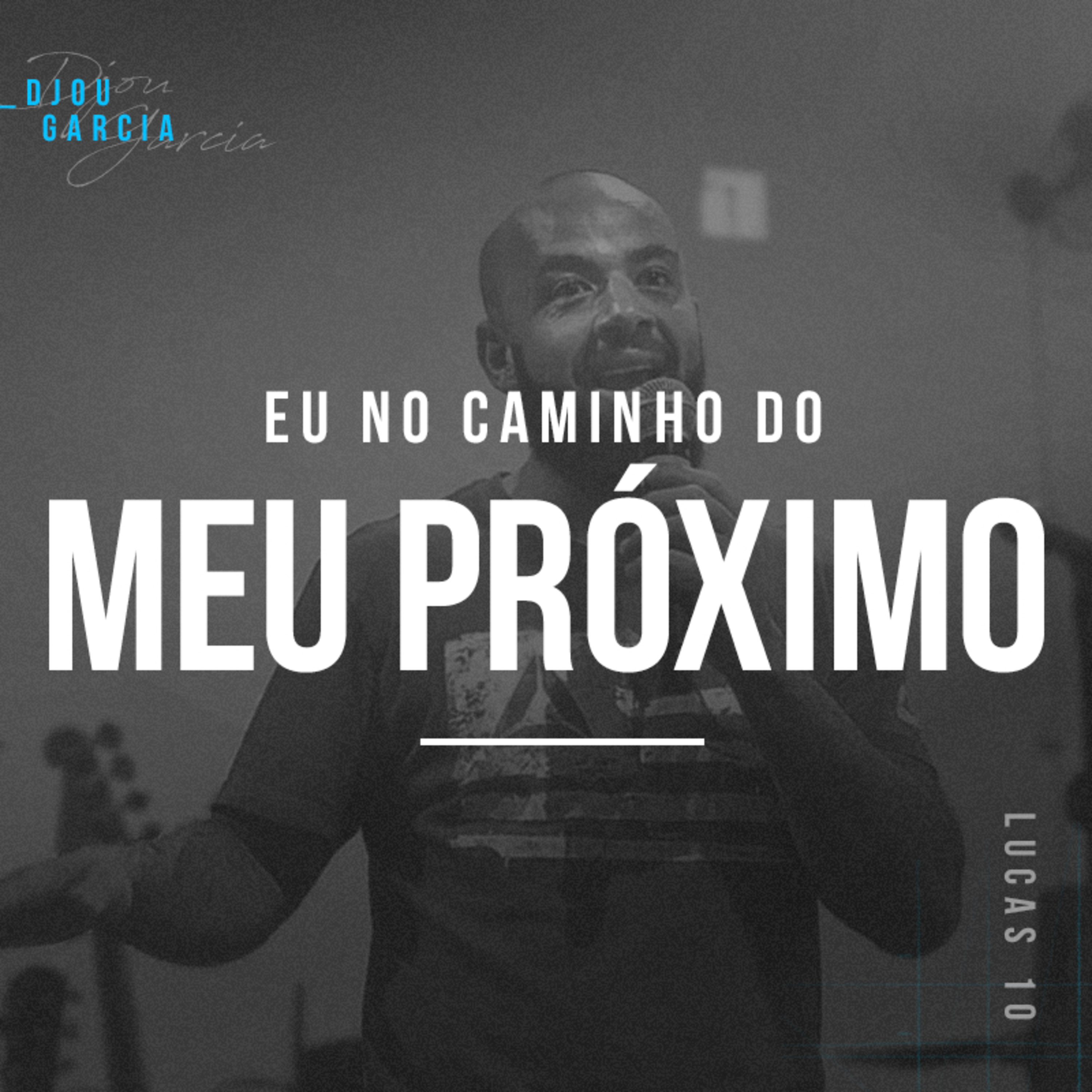Eu No Caminho Do Meu Próximo - Djou Garcia episode artwork